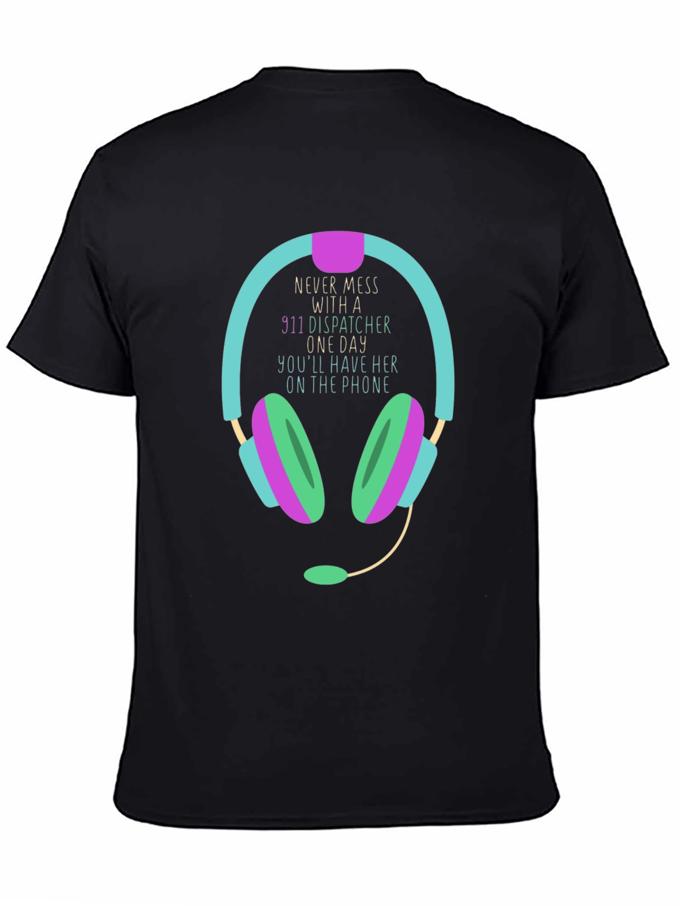 911 Dispatcher T-Shirt Never Mess