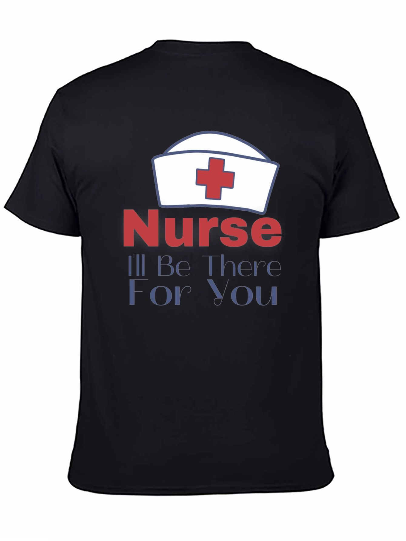 Nurse Ill Be There For You T-Shirt