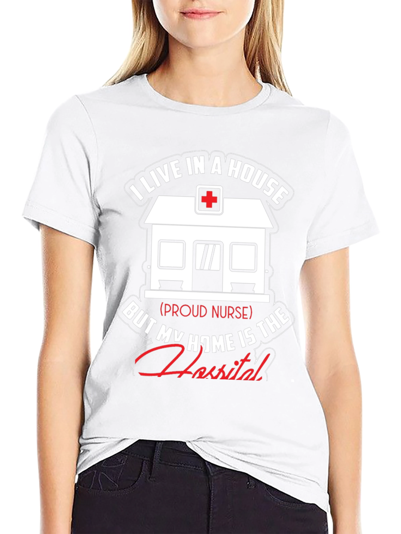 Proud Nurse T-Shirt - Home is the Hospital