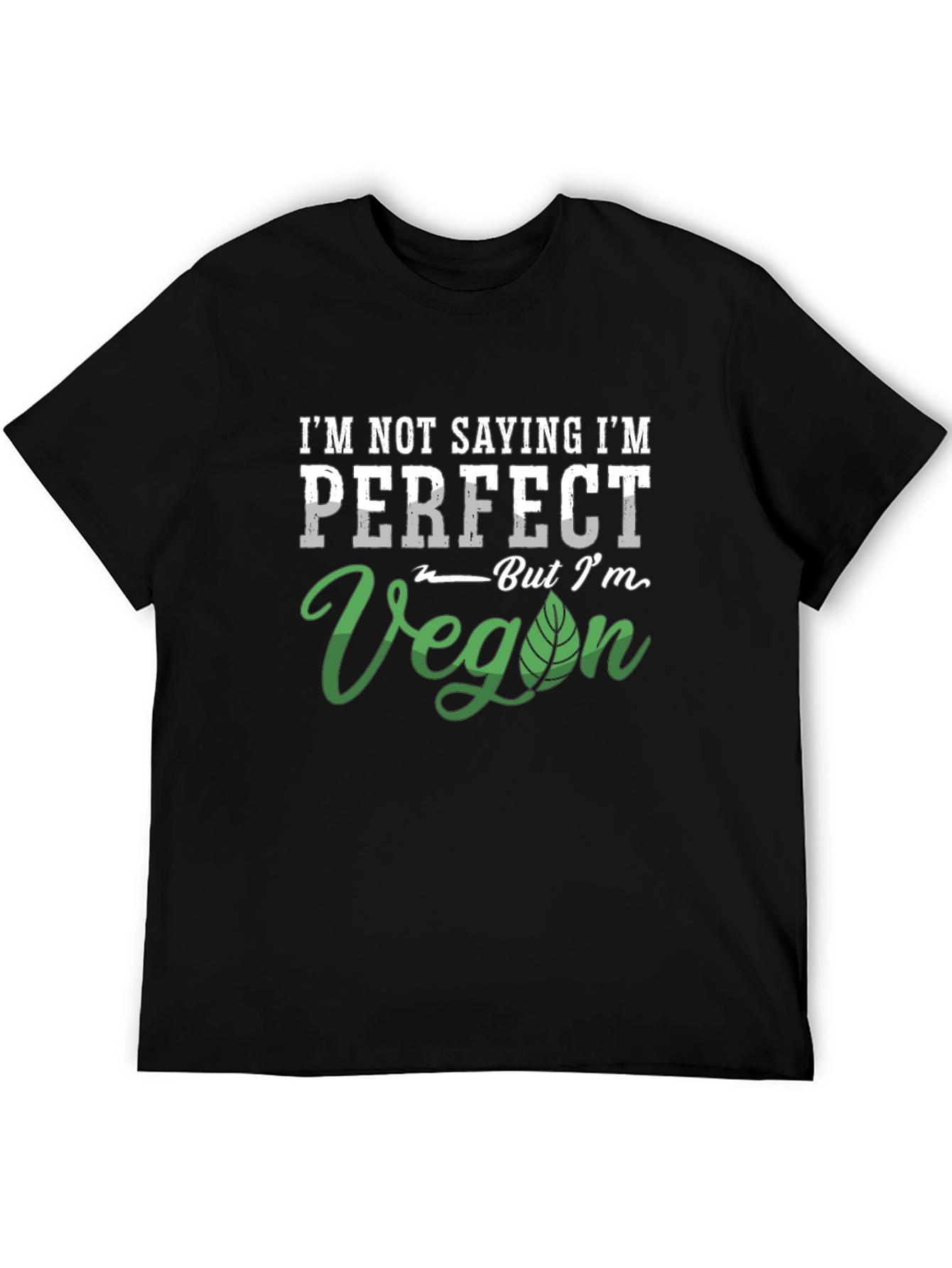 Im Not Saying Im Perfect Vegan T-Shirt