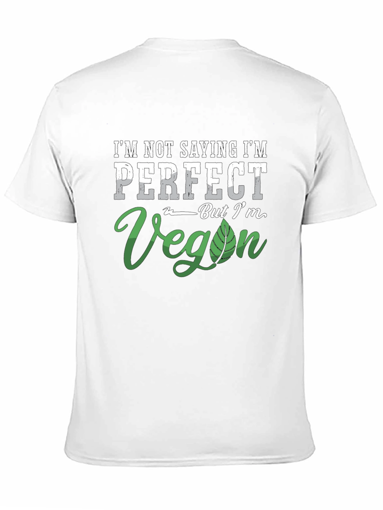 Im Not Saying Im Perfect Vegan T-Shirt
