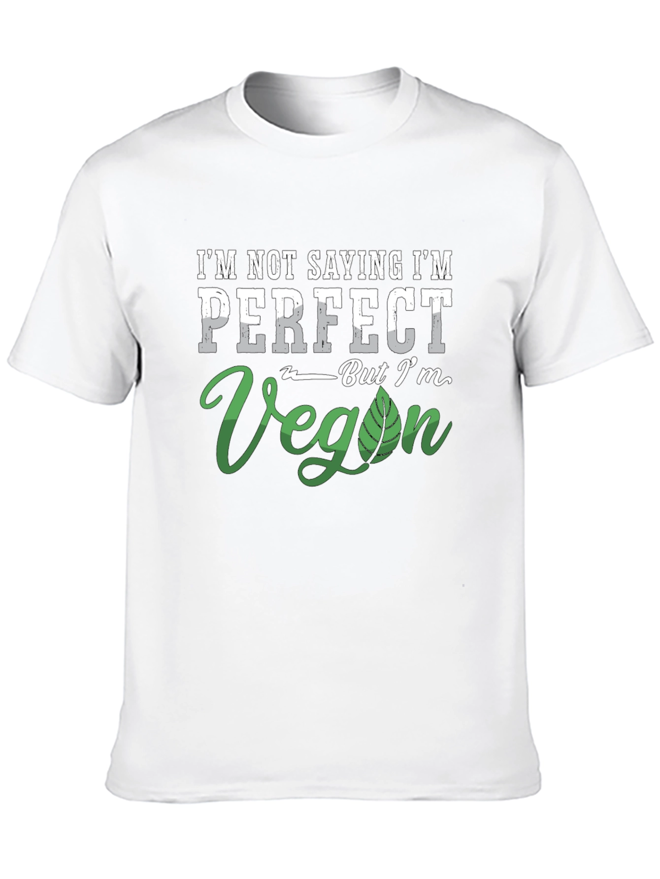 Im Not Saying Im Perfect Vegan T-Shirt