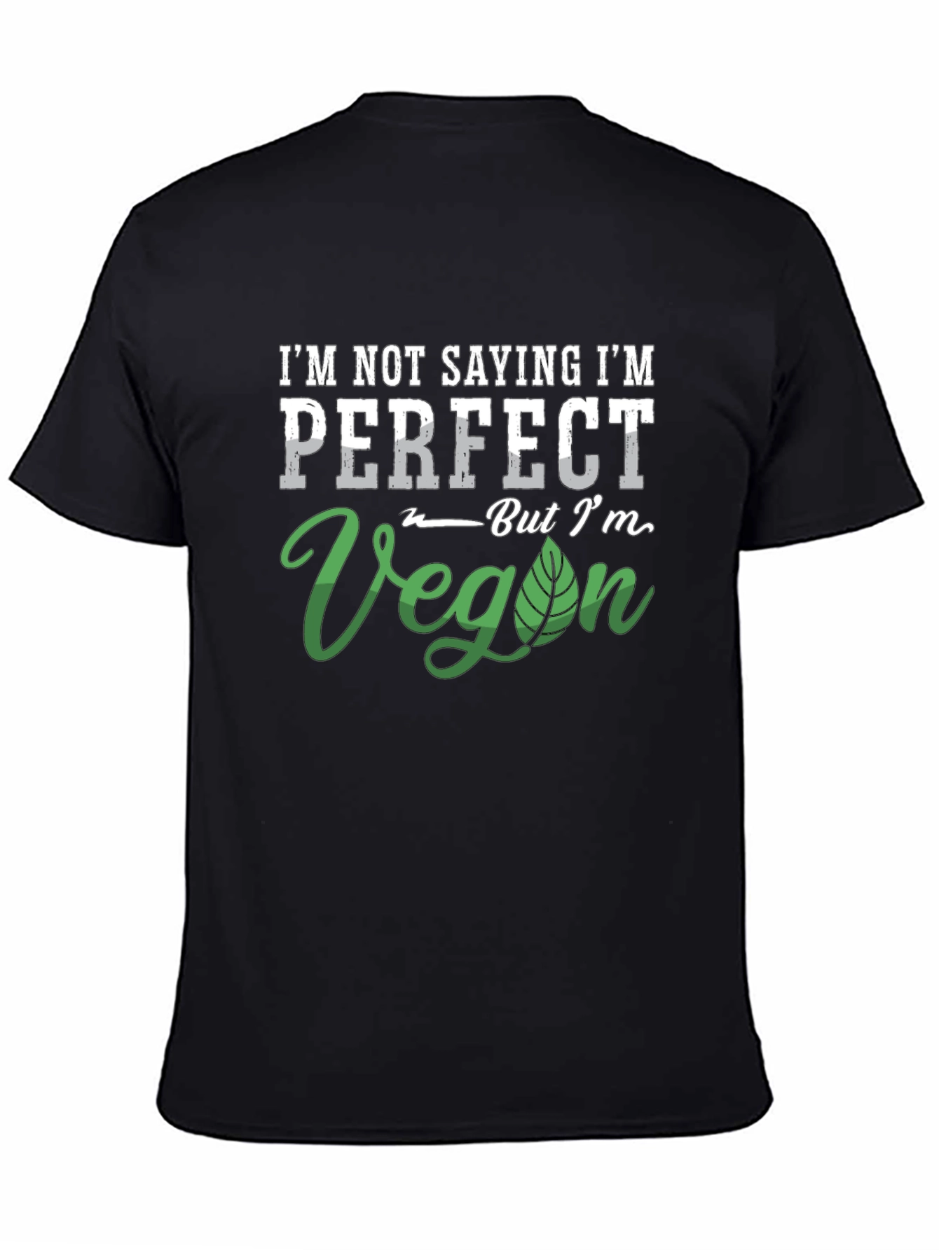 Im Not Saying Im Perfect Vegan T-Shirt