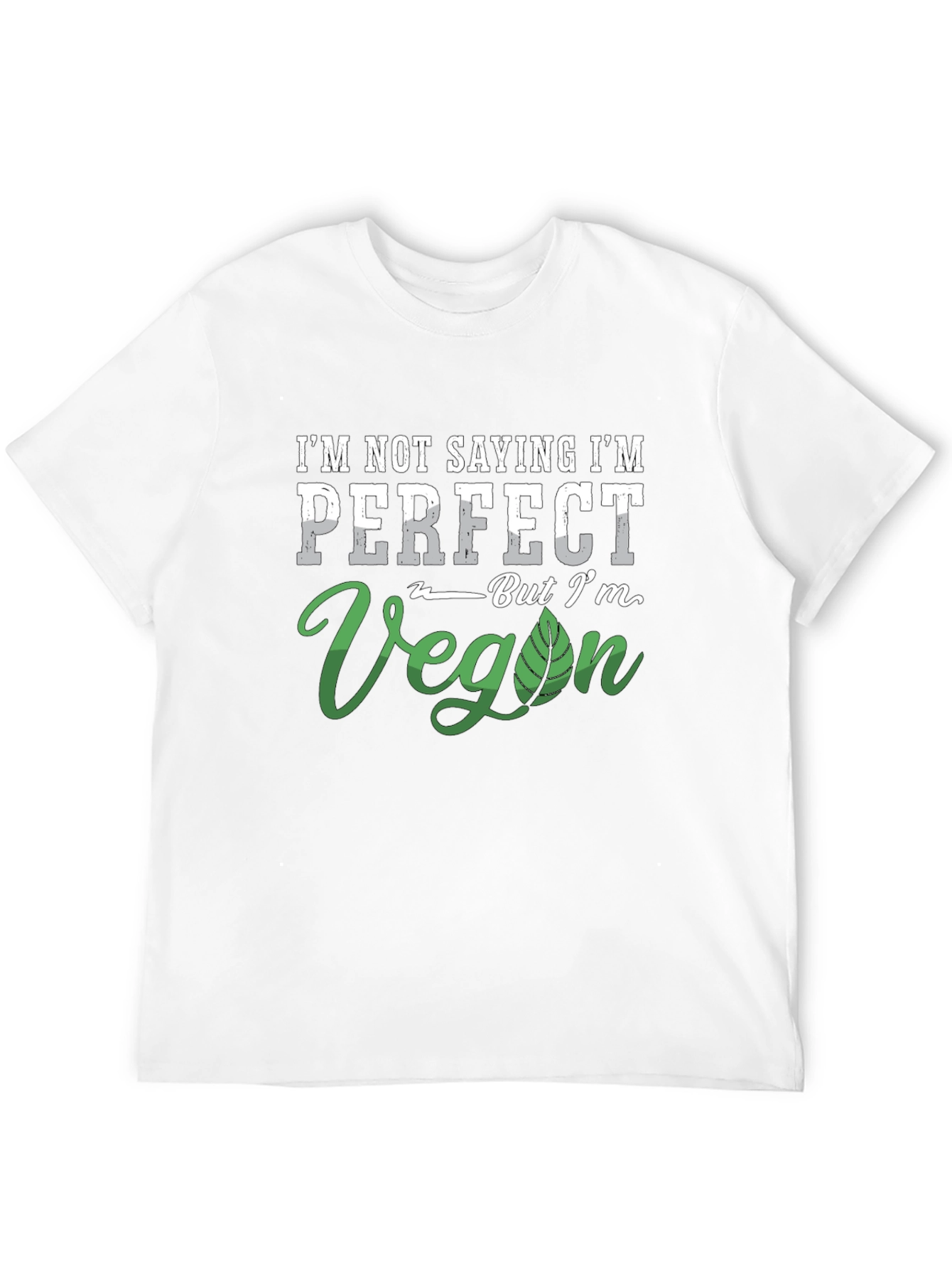 Im Not Saying Im Perfect Vegan T-Shirt