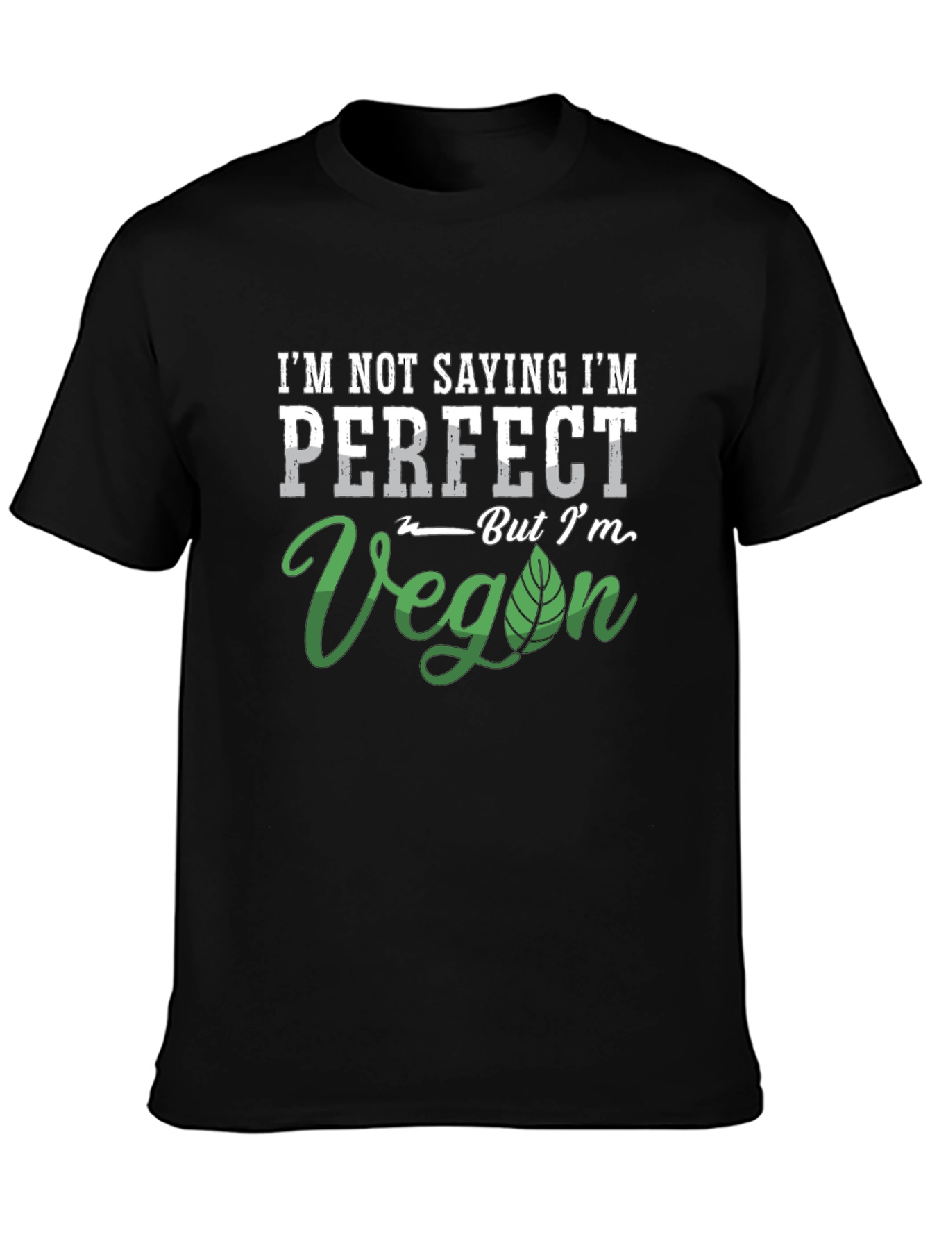 Im Not Saying Im Perfect Vegan T-Shirt