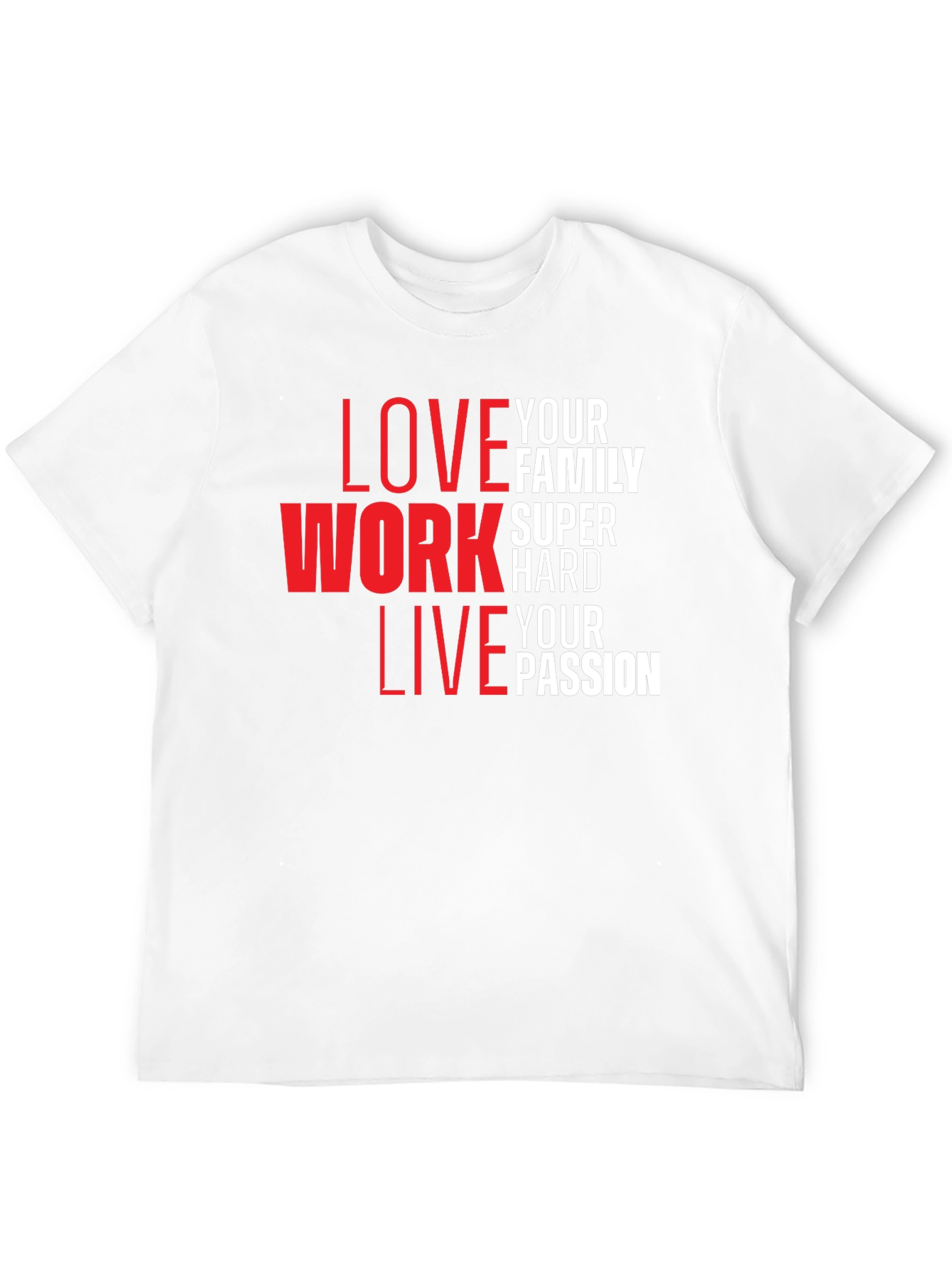 Inspirational Love Work Live Graphic T-Shirt