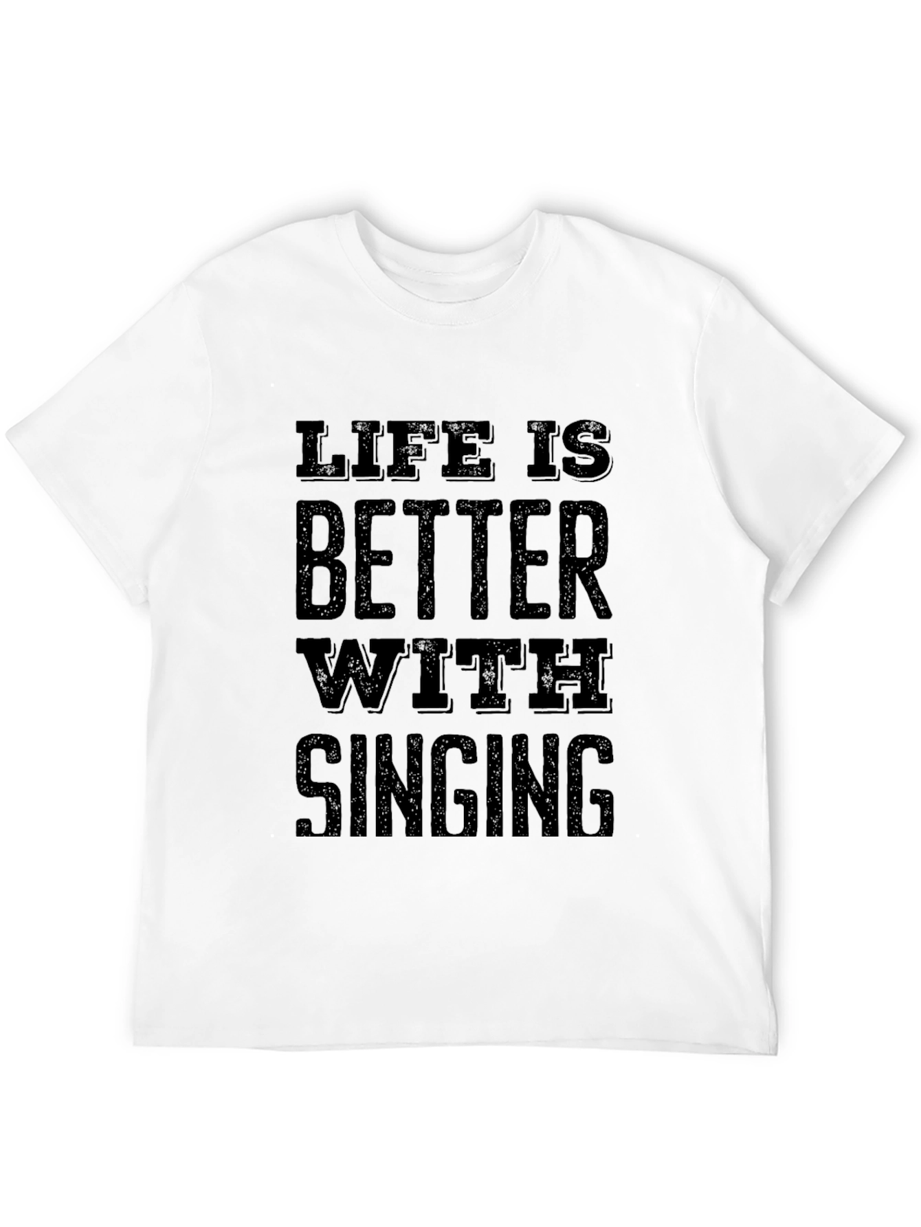 Life is Better with Singing - Black T-Shirt