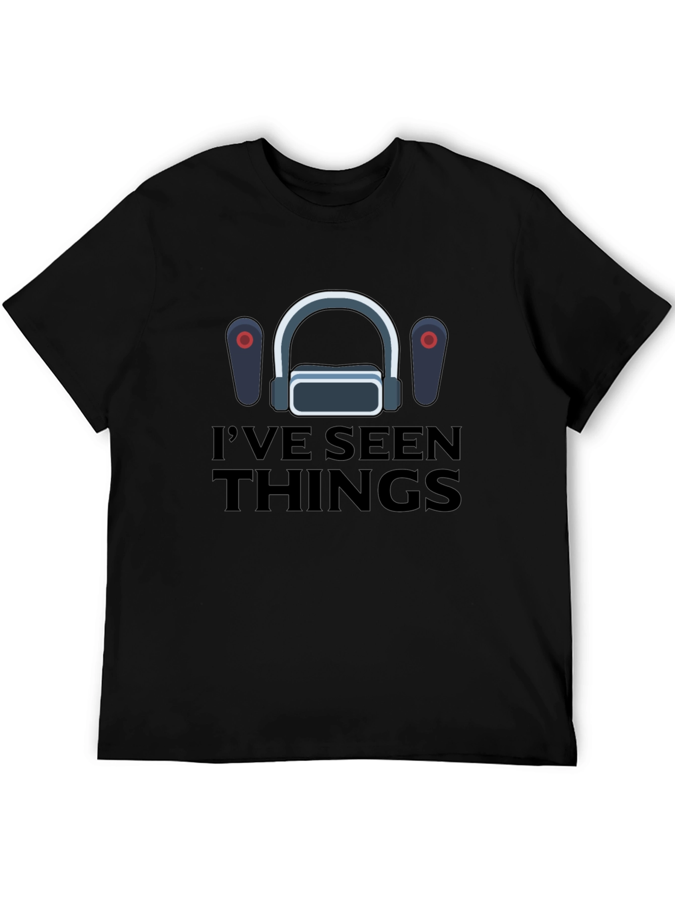 Ive Seen Things VR Gaming T-Shirt