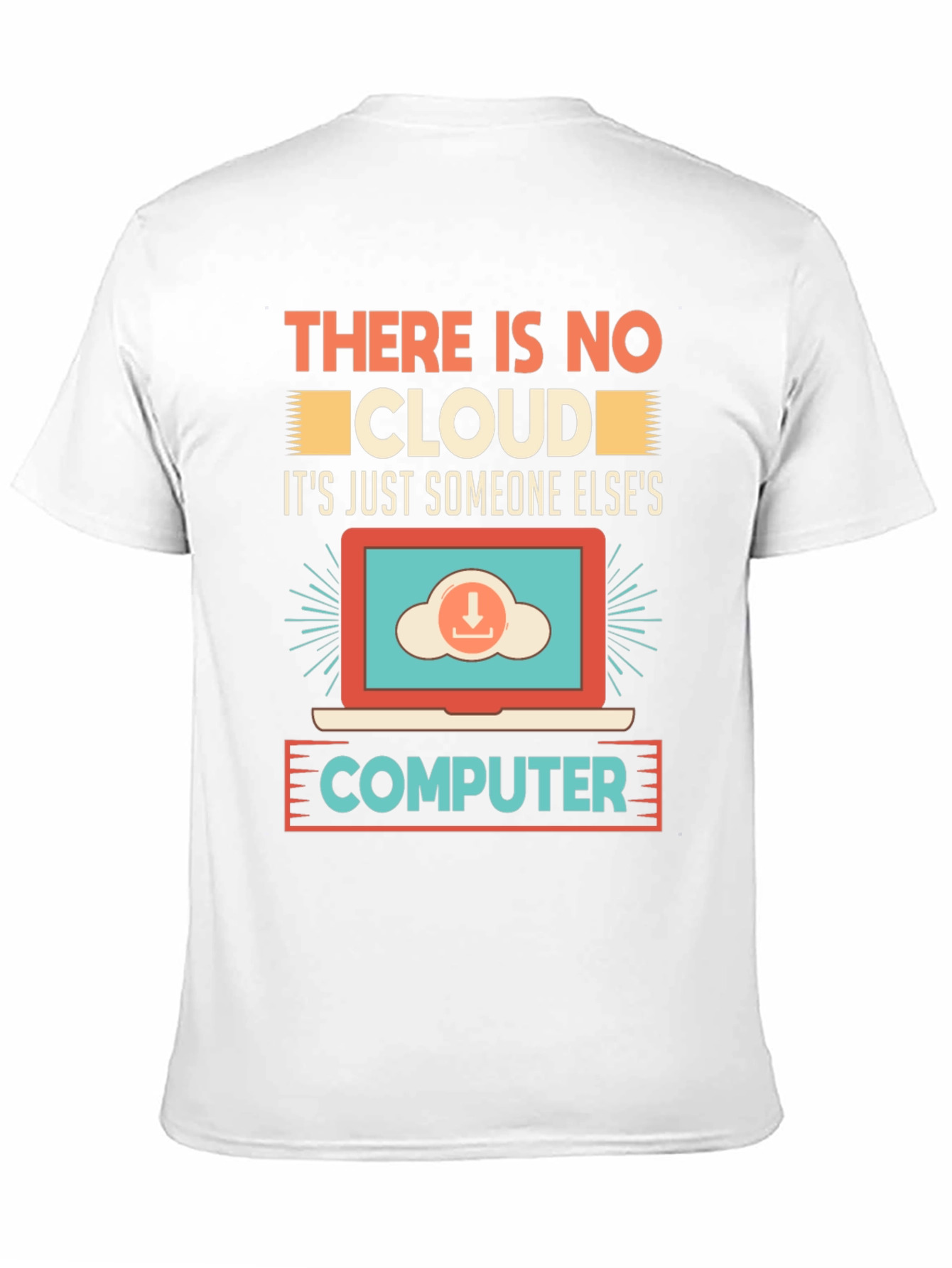 There Is No Cloud T-Shirt - Programmer Humor