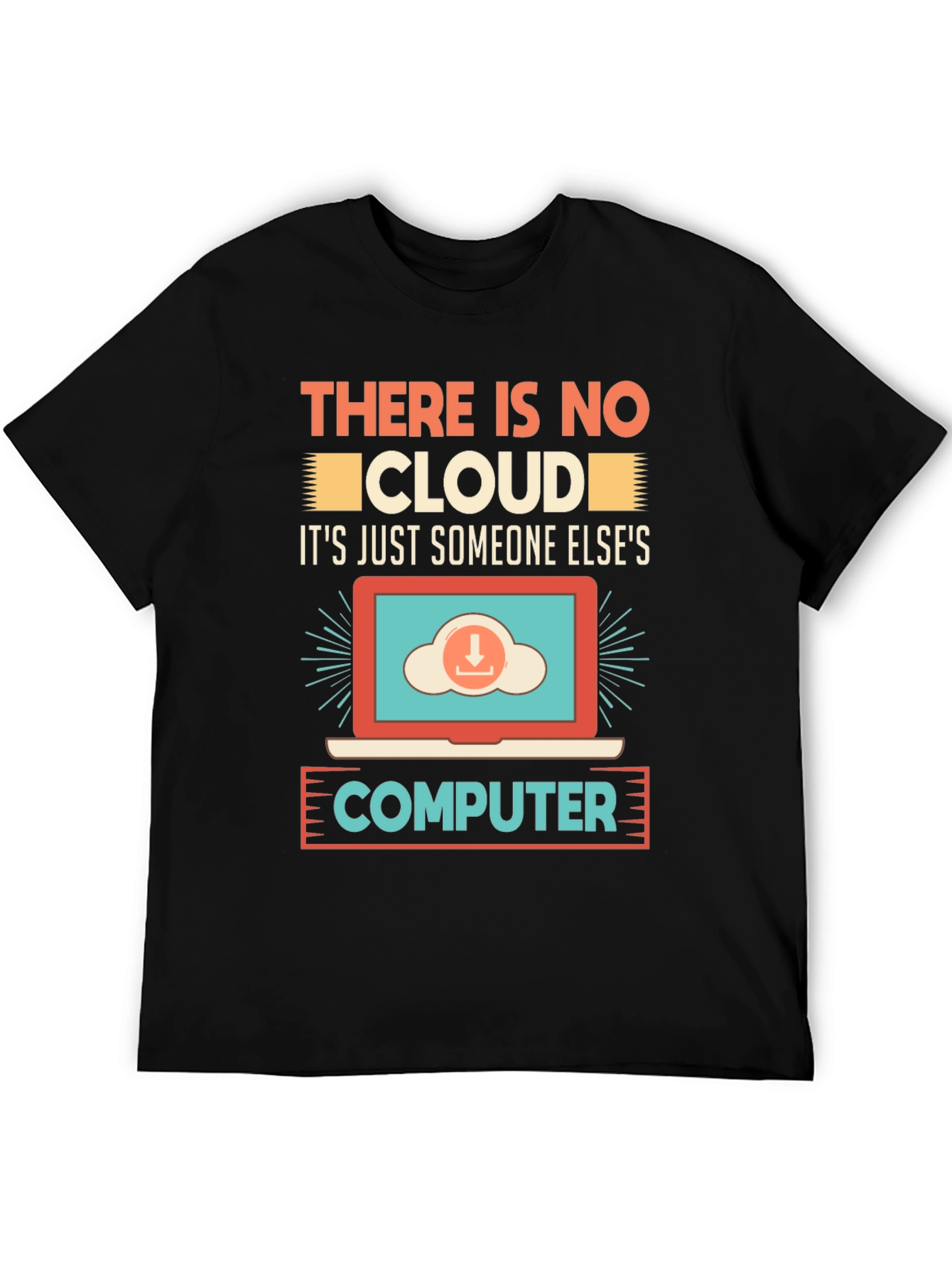 There Is No Cloud T-Shirt - Programmer Humor
