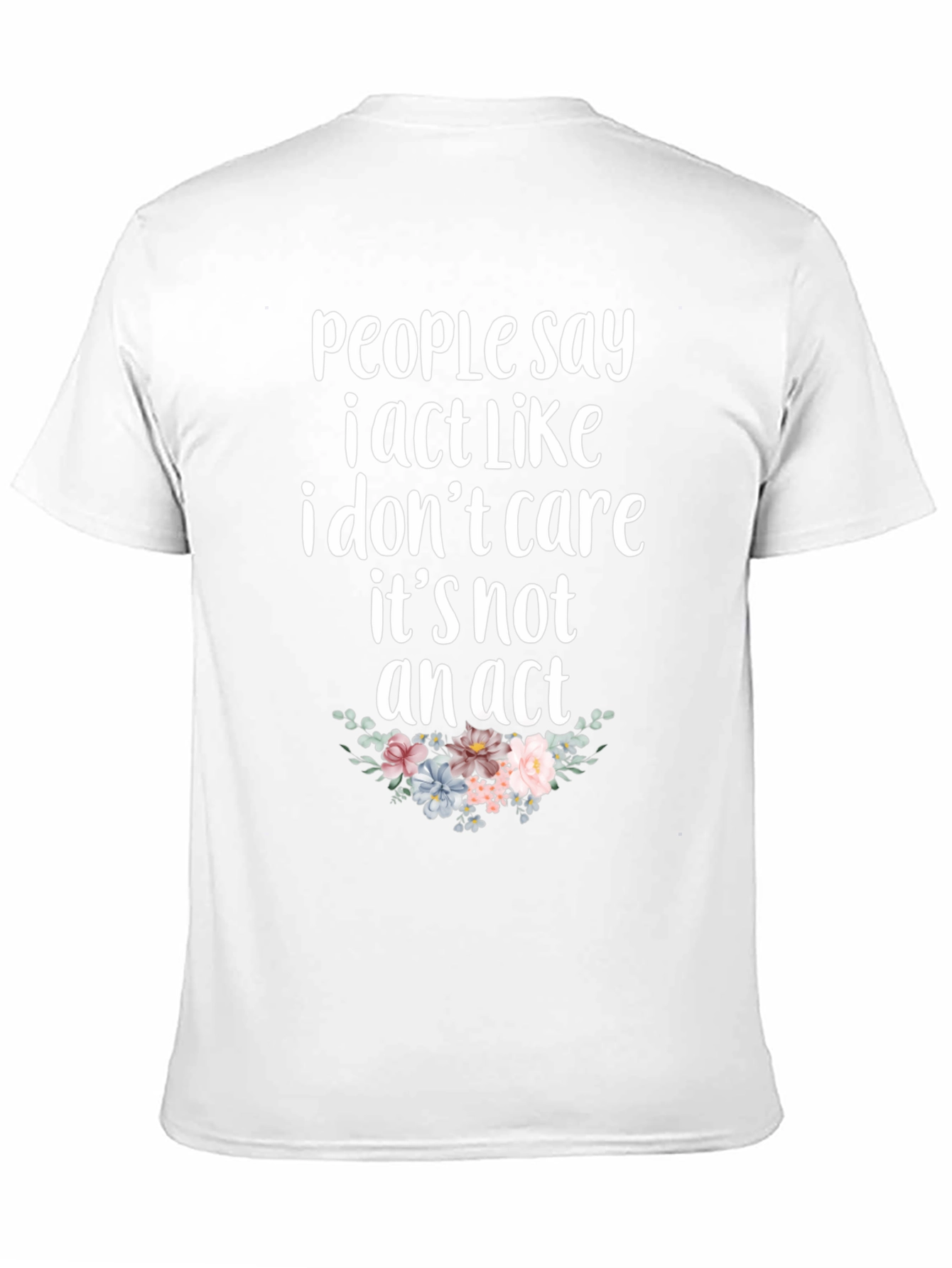 Sarcastic Floral T-Shirt - I Dont Care