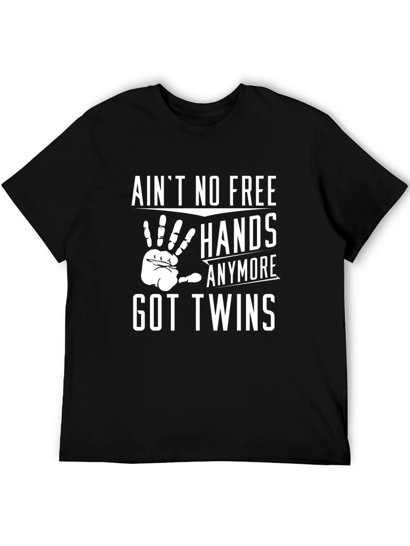 Aint No Free Hands Got Twins Graphic Tee