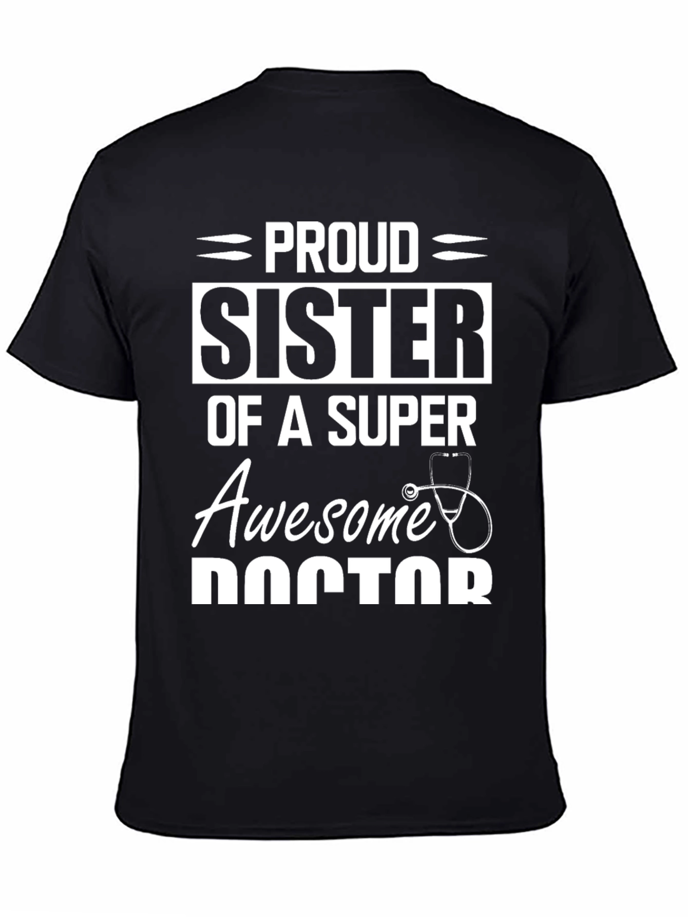 Proud Sister of a Super Awesome Doctor T-Shirt