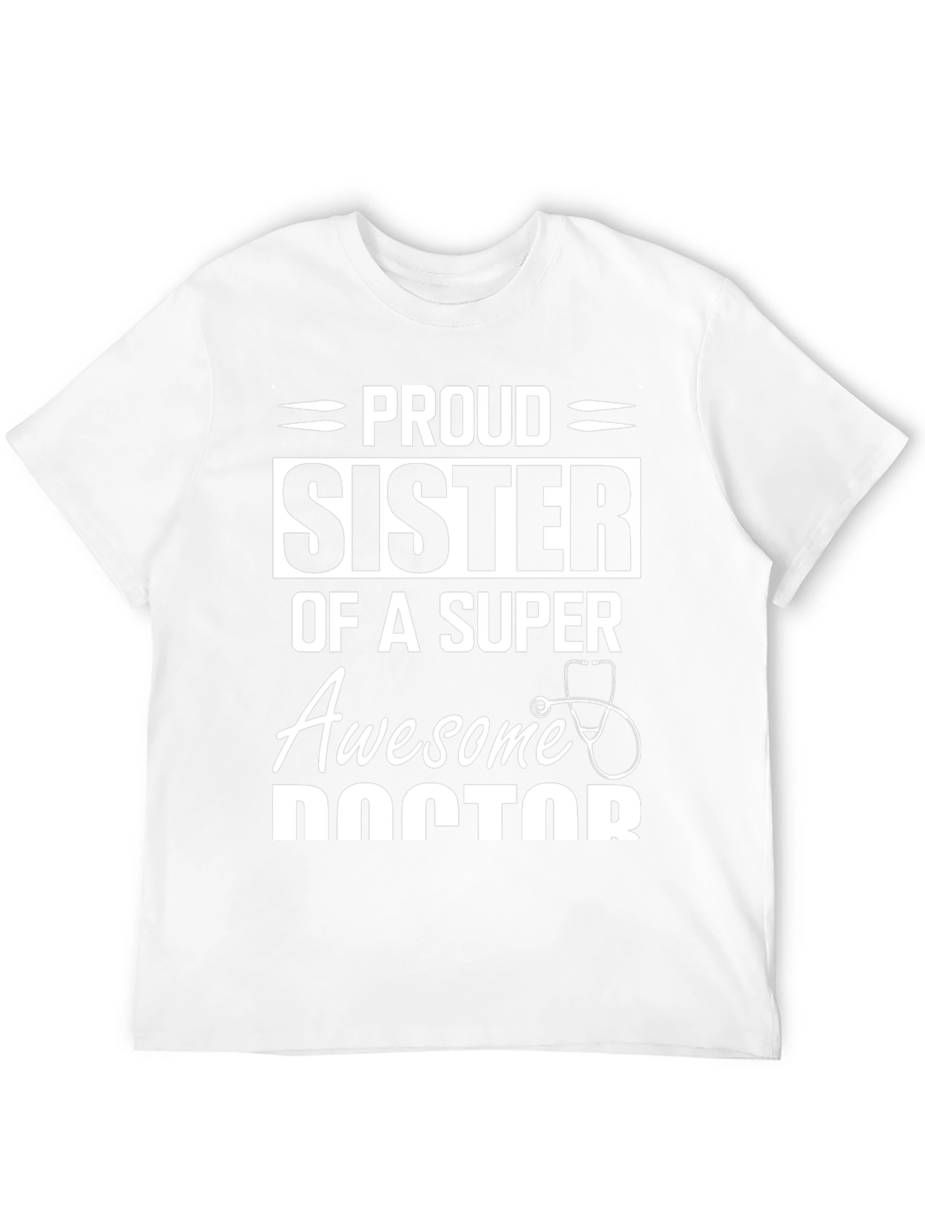 Proud Sister of a Super Awesome Doctor T-Shirt