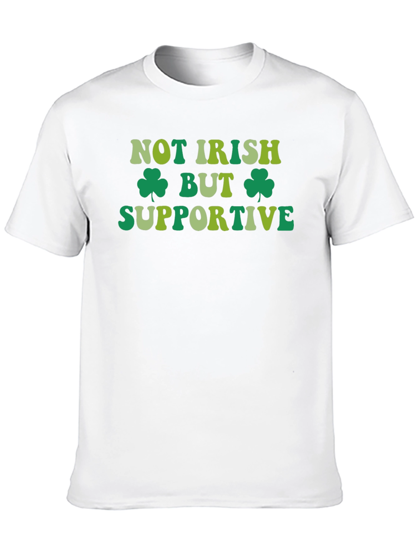 Not Irish But Supportive St. Patricks Day T-Shirt