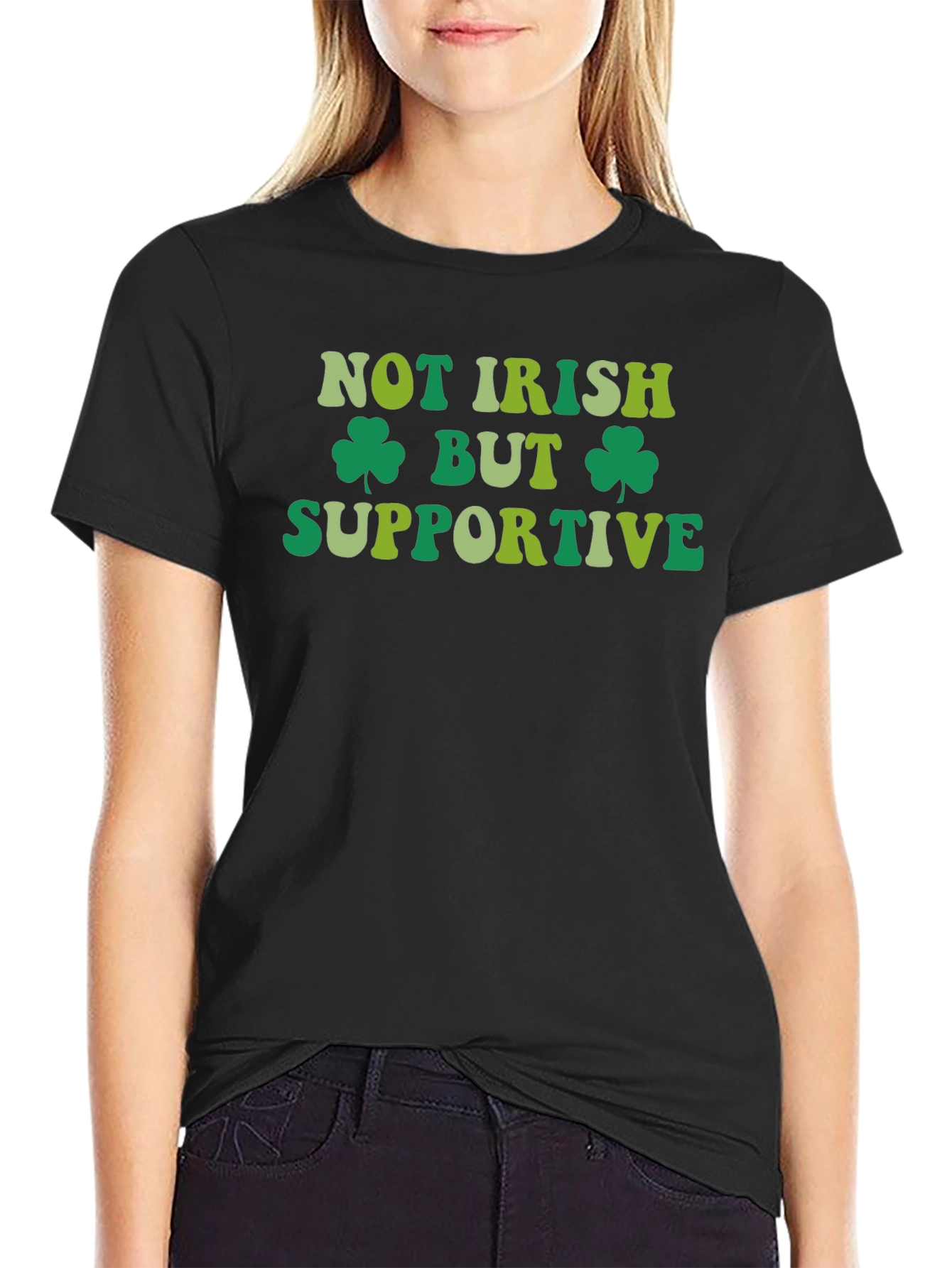 Not Irish But Supportive St. Patricks Day T-Shirt