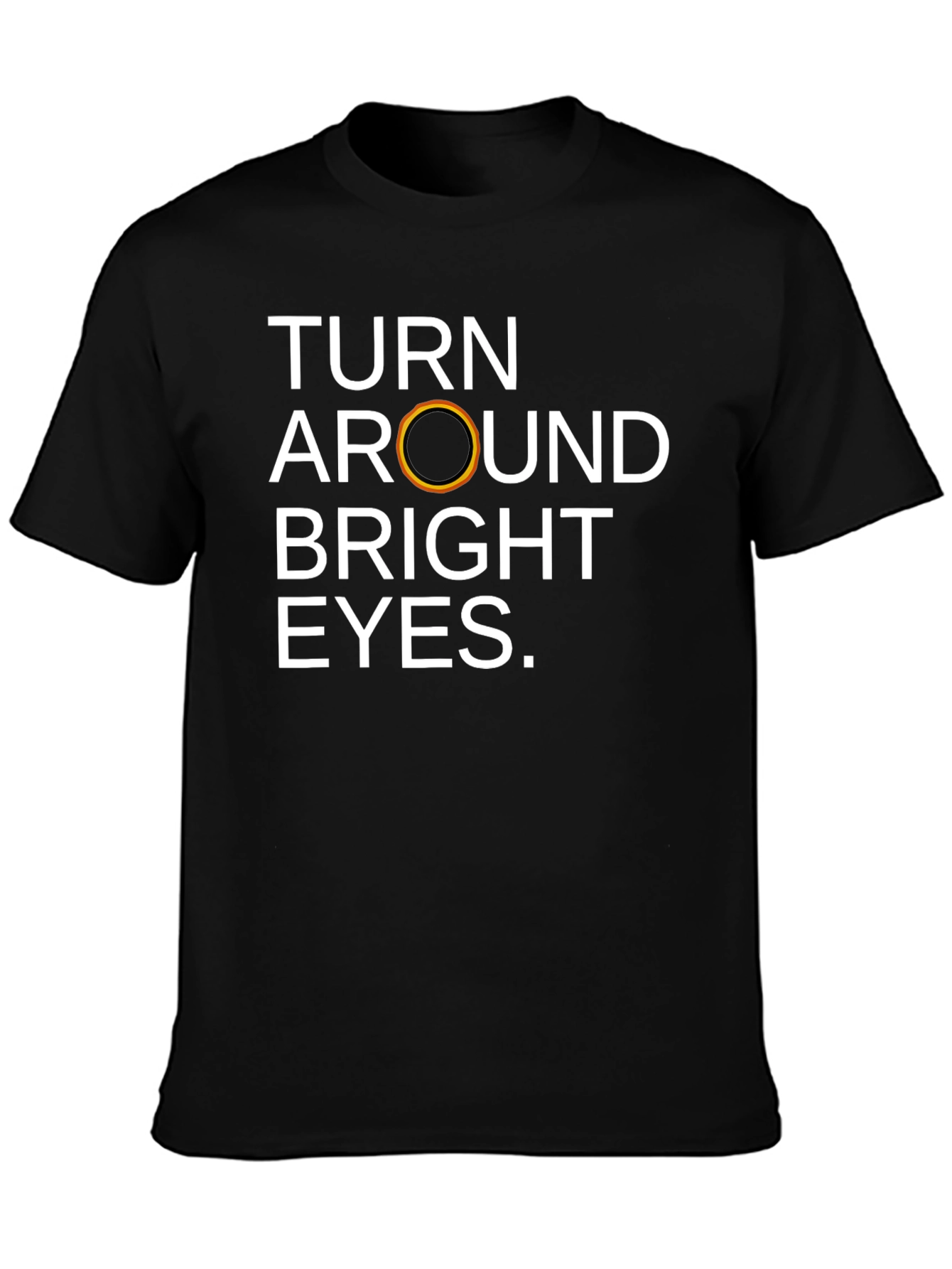 Turn Around Bright Eyes T-Shirt
