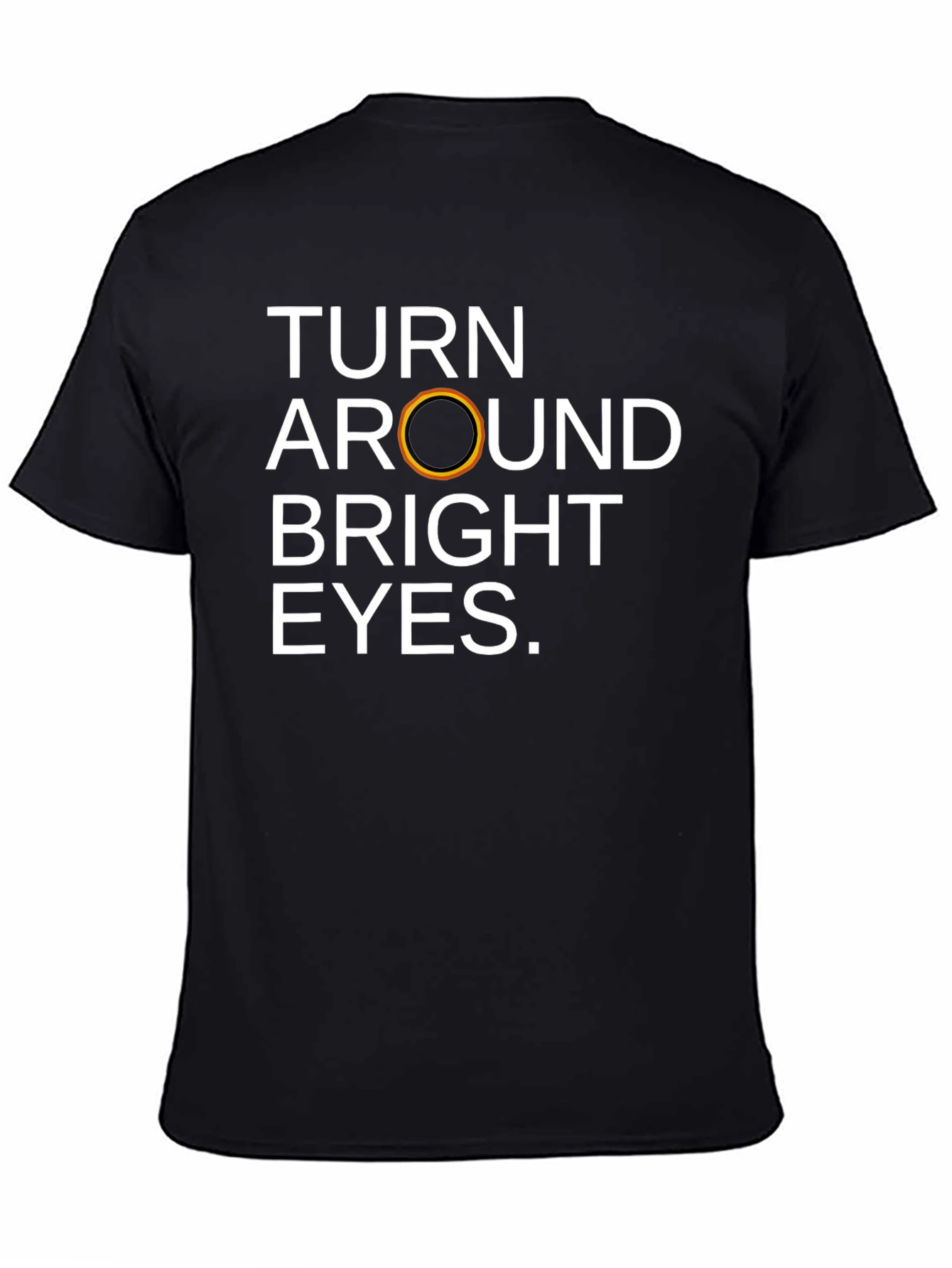 Turn Around Bright Eyes T-Shirt