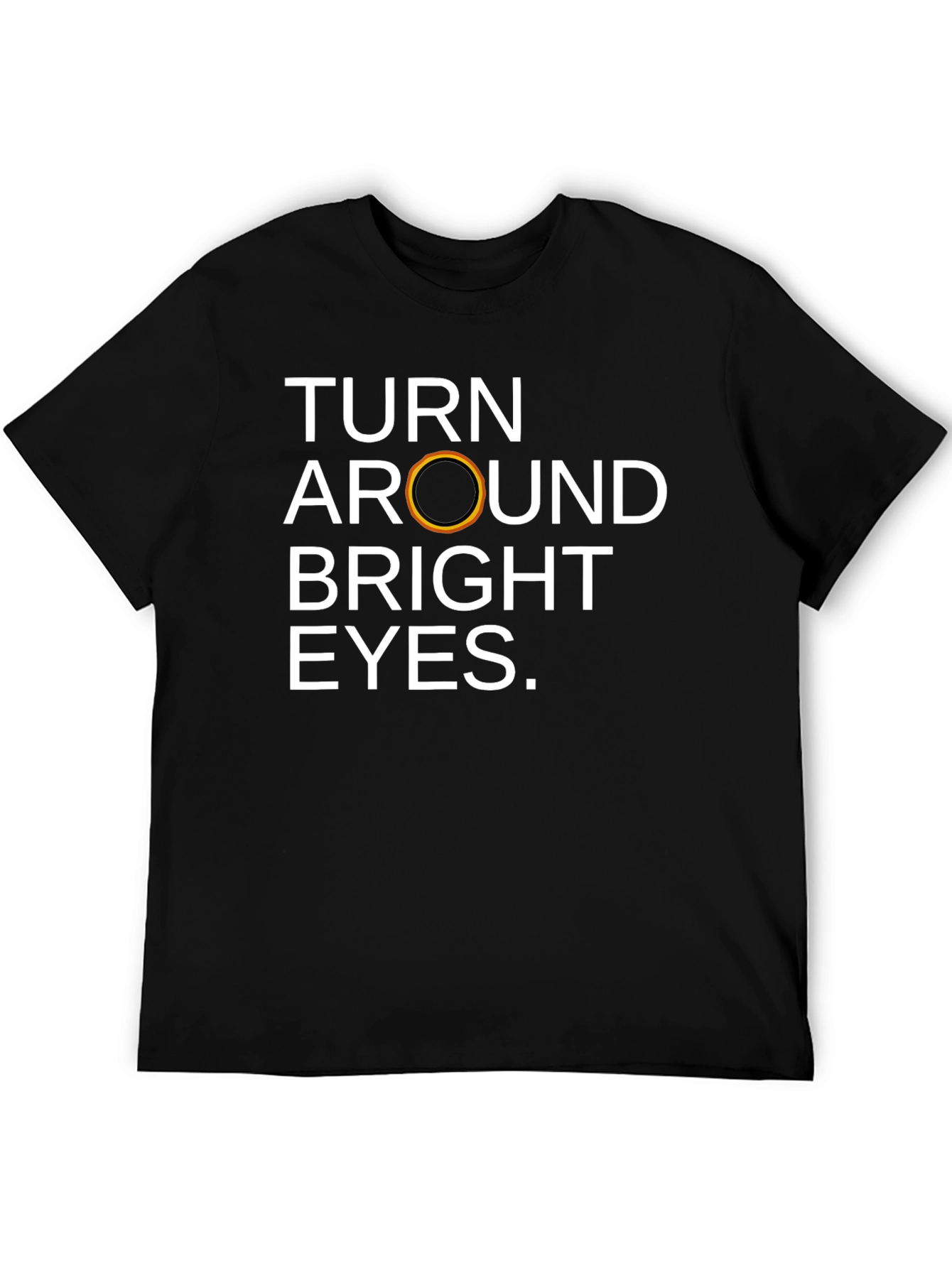Turn Around Bright Eyes T-Shirt