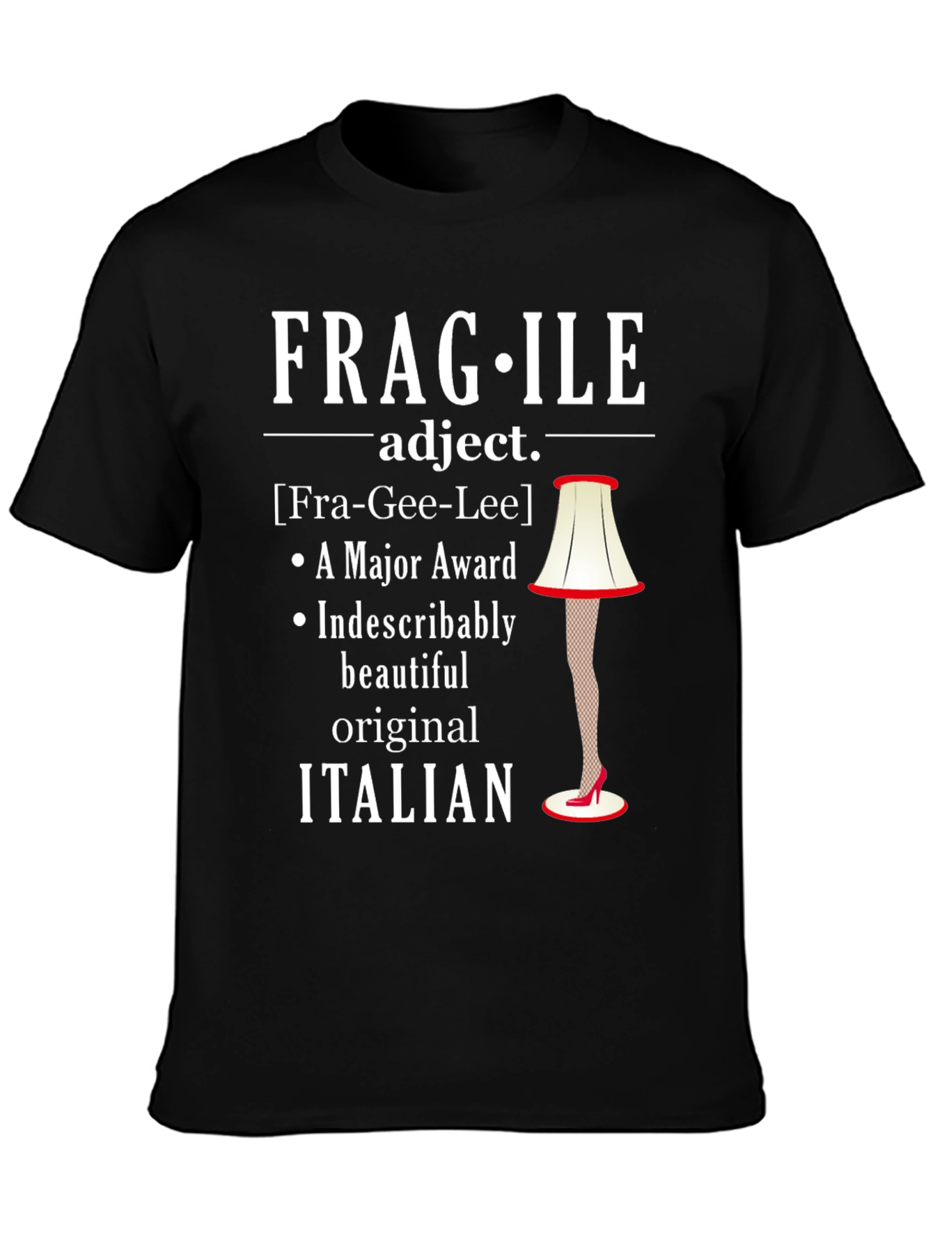 Fragile Italian Lamp Leg Funny T-Shirt