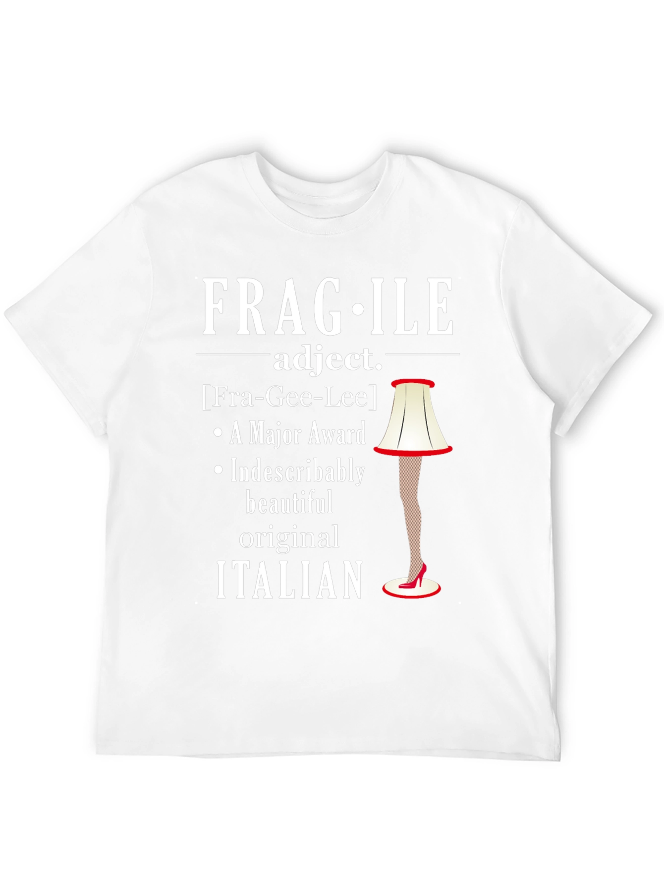Fragile Italian Lamp Leg Funny T-Shirt