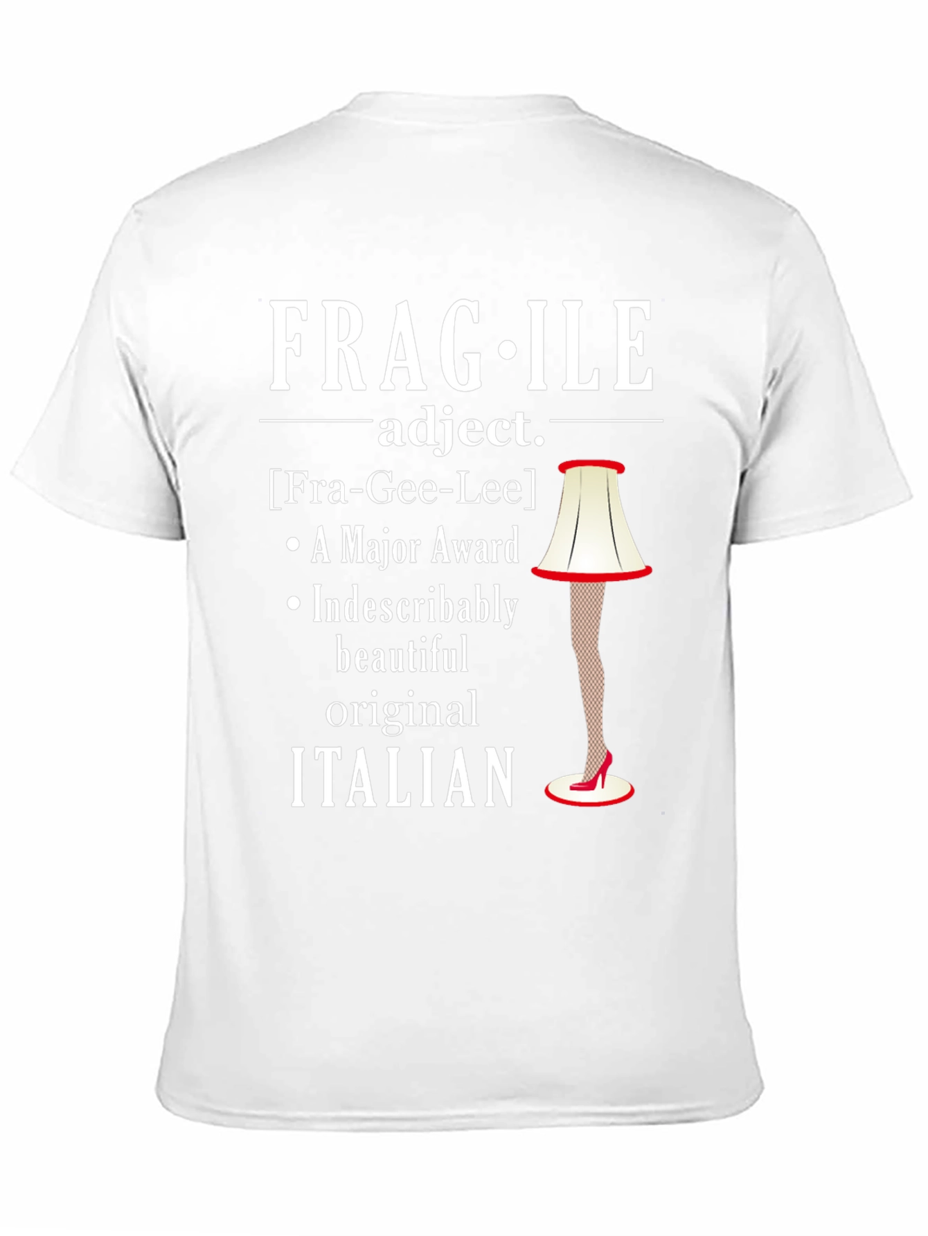 Fragile Italian Lamp Leg Funny T-Shirt