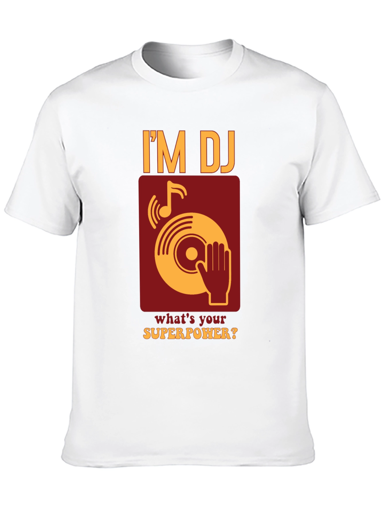 Im DJ Whats Your Superpower T-Shirt