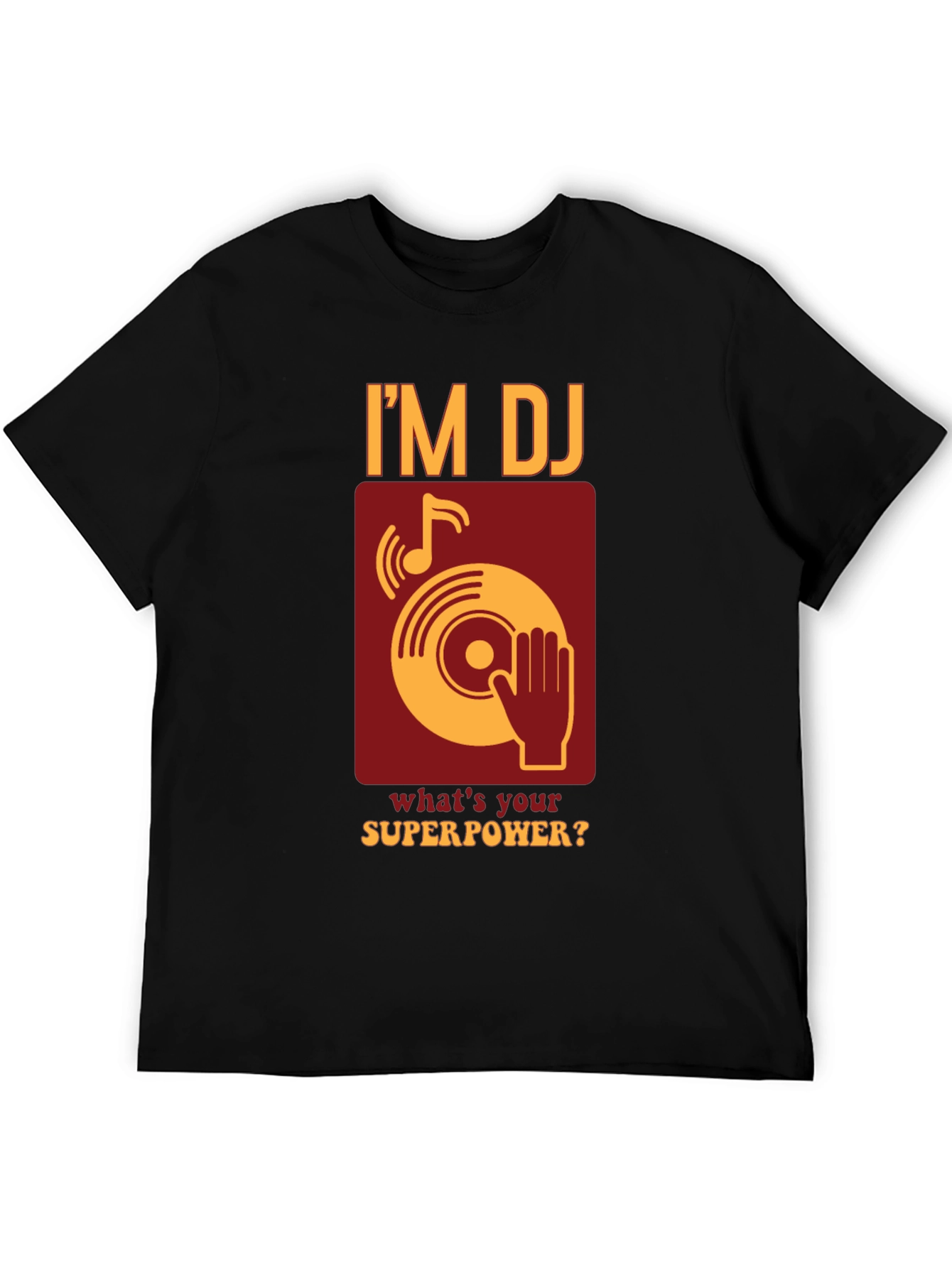 Im DJ Whats Your Superpower T-Shirt