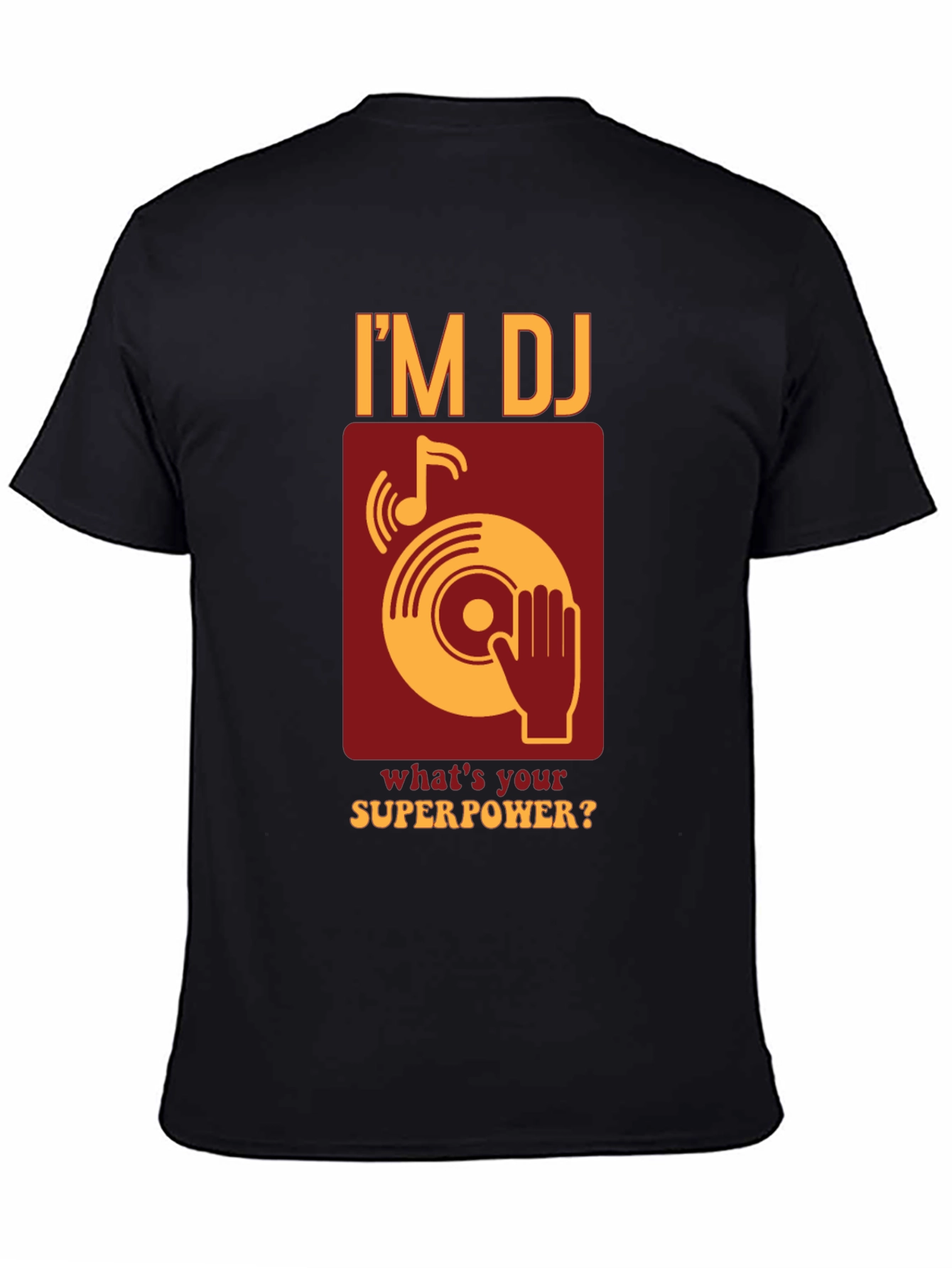 Im DJ Whats Your Superpower T-Shirt