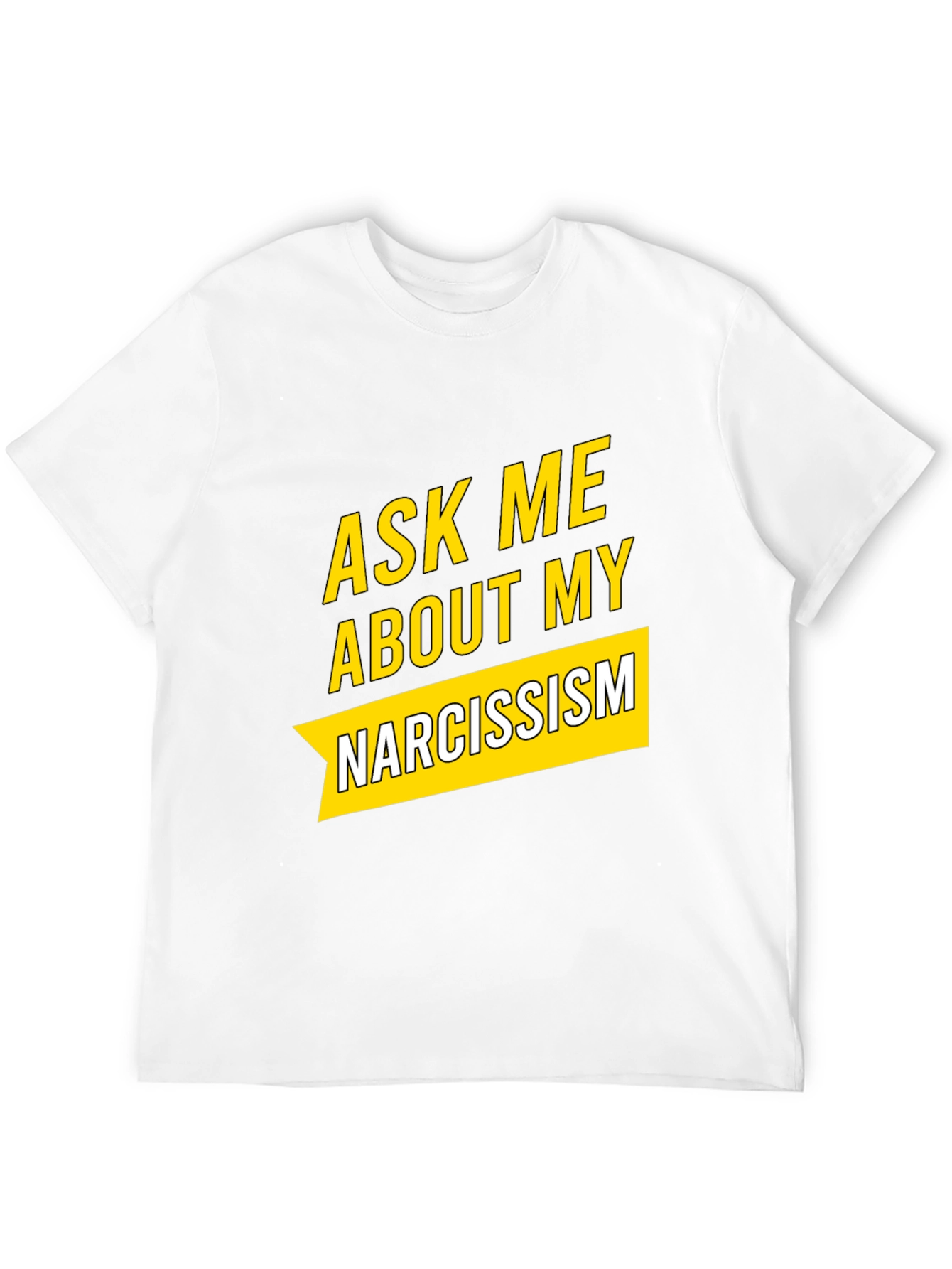 Ask Me About My Narcissism Black T-Shirt