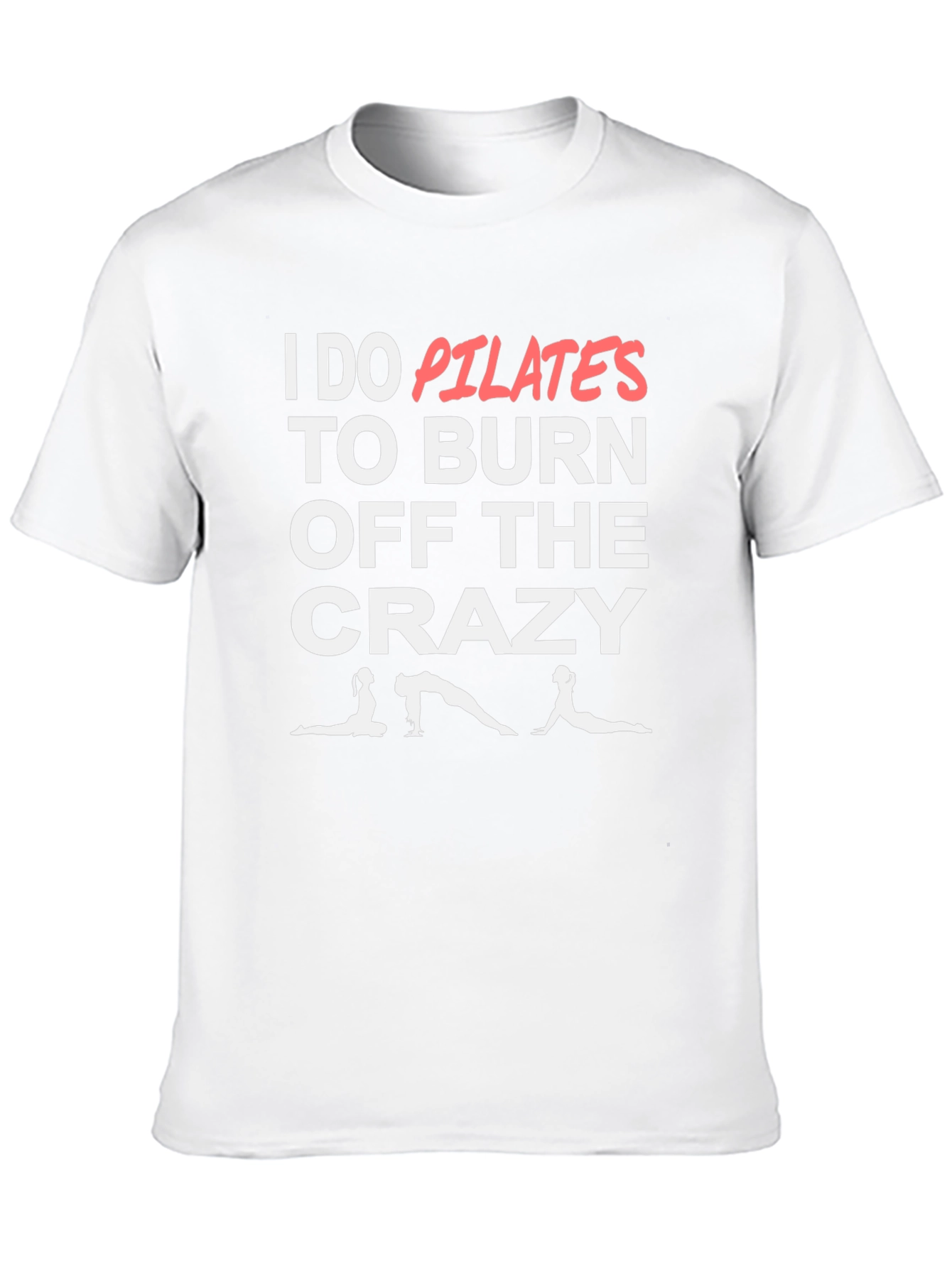 Pilates Burn Crazy T-Shirt - Funny Workout Tee