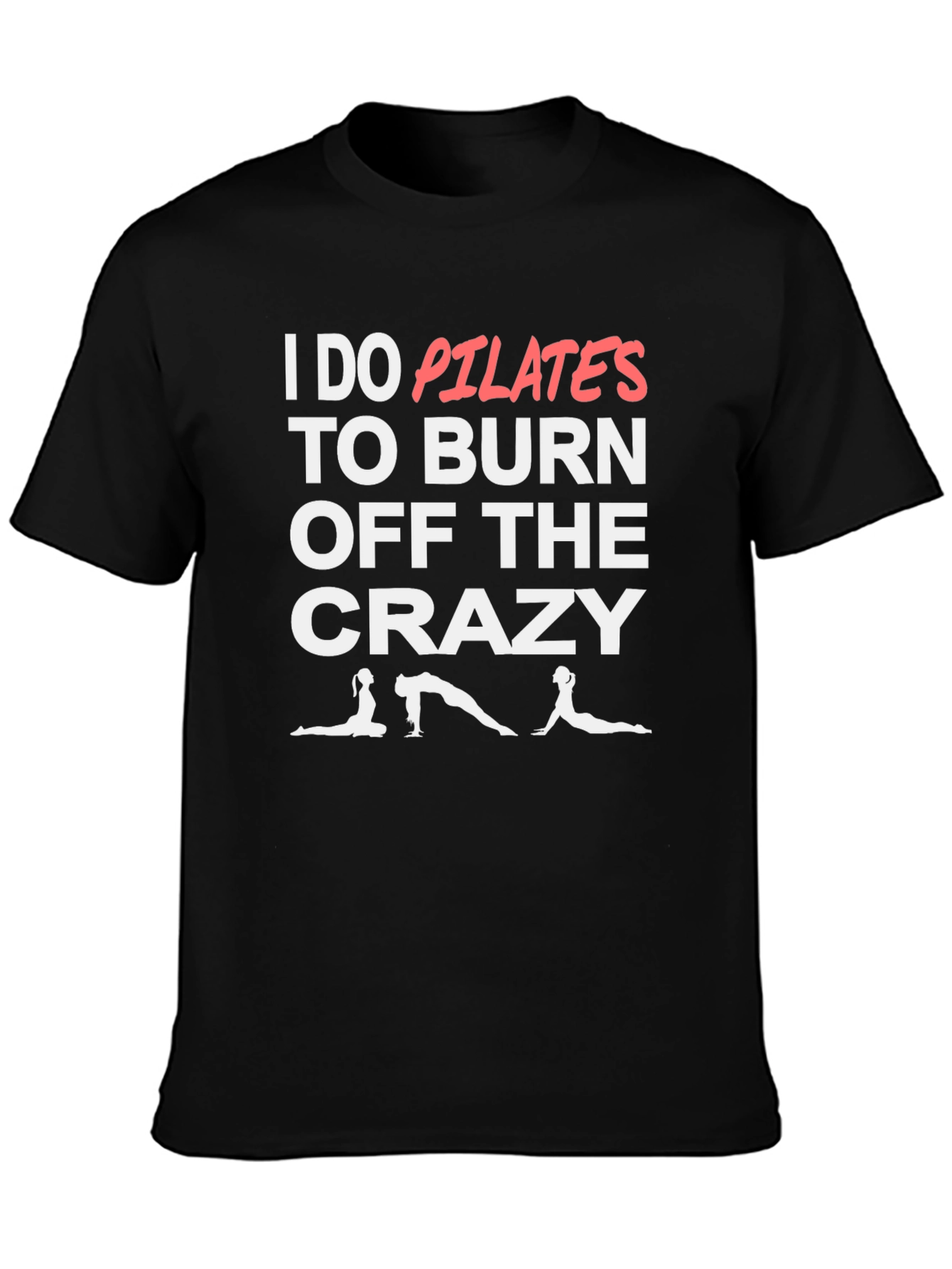 Pilates Burn Crazy T-Shirt - Funny Workout Tee