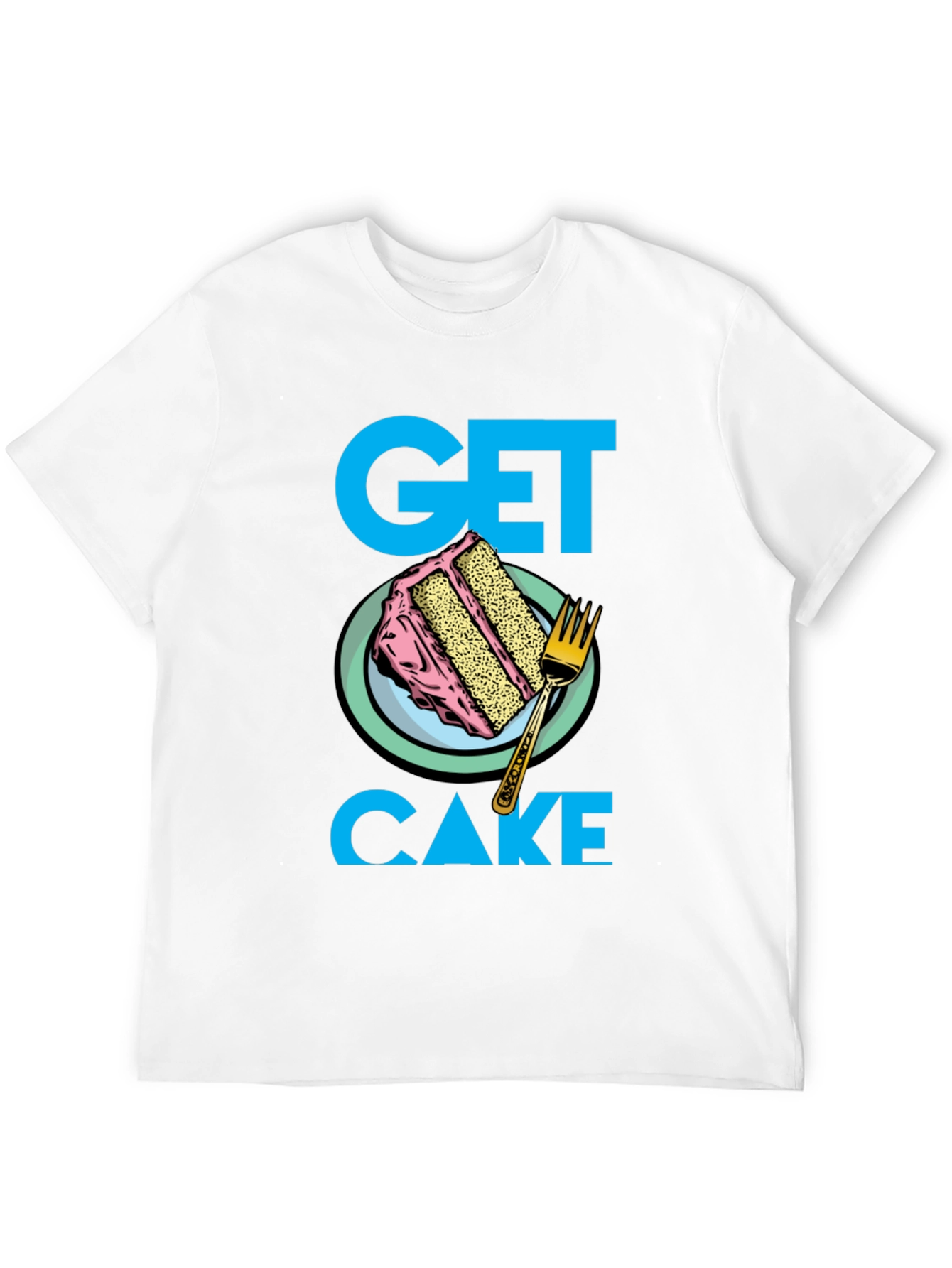 Get Cake T-Shirt - Fun Dessert Graphic Tee