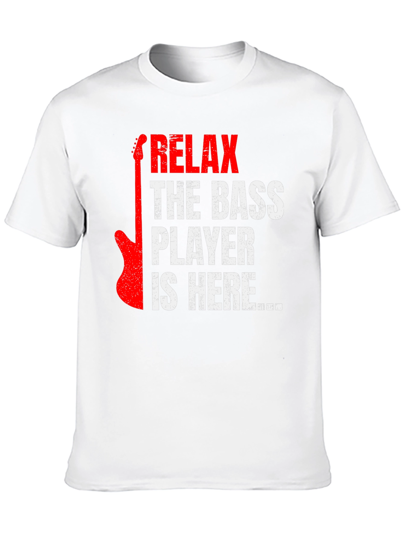 Relax the Bass Player is Here - Graphic Tee