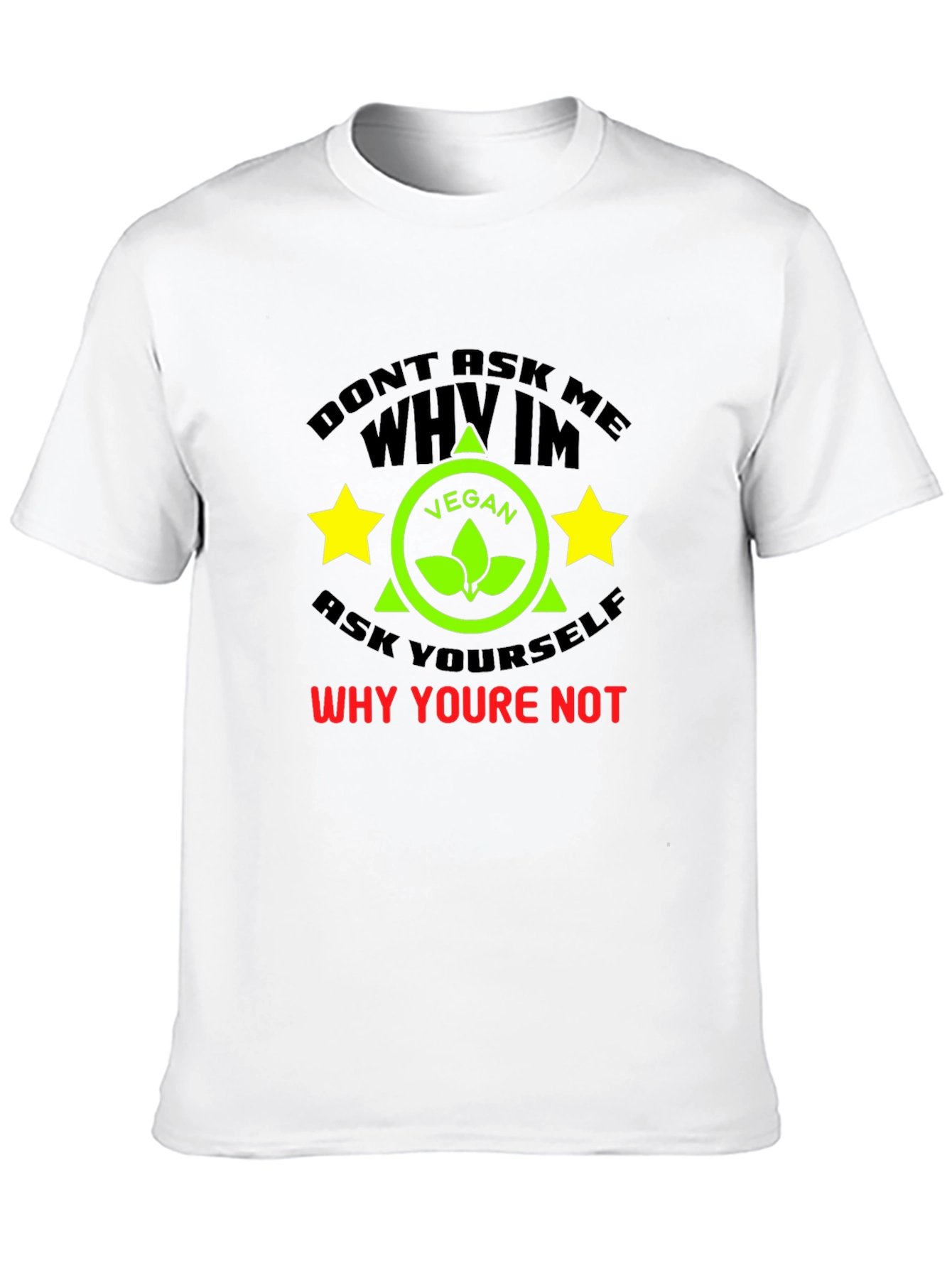 Vegan T-Shirt: Why Arent You?