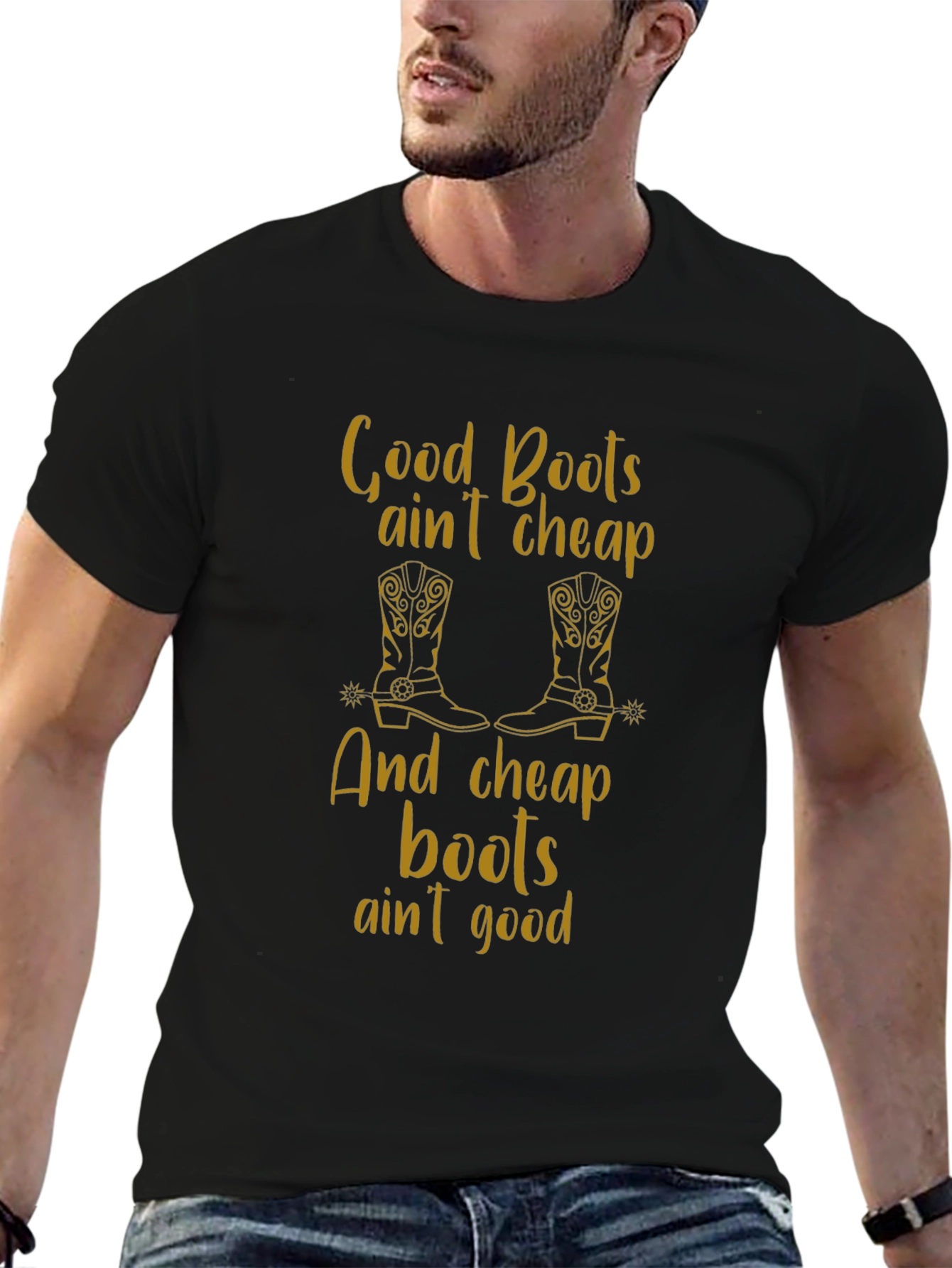 Good Boots Aint Cheap T-Shirt