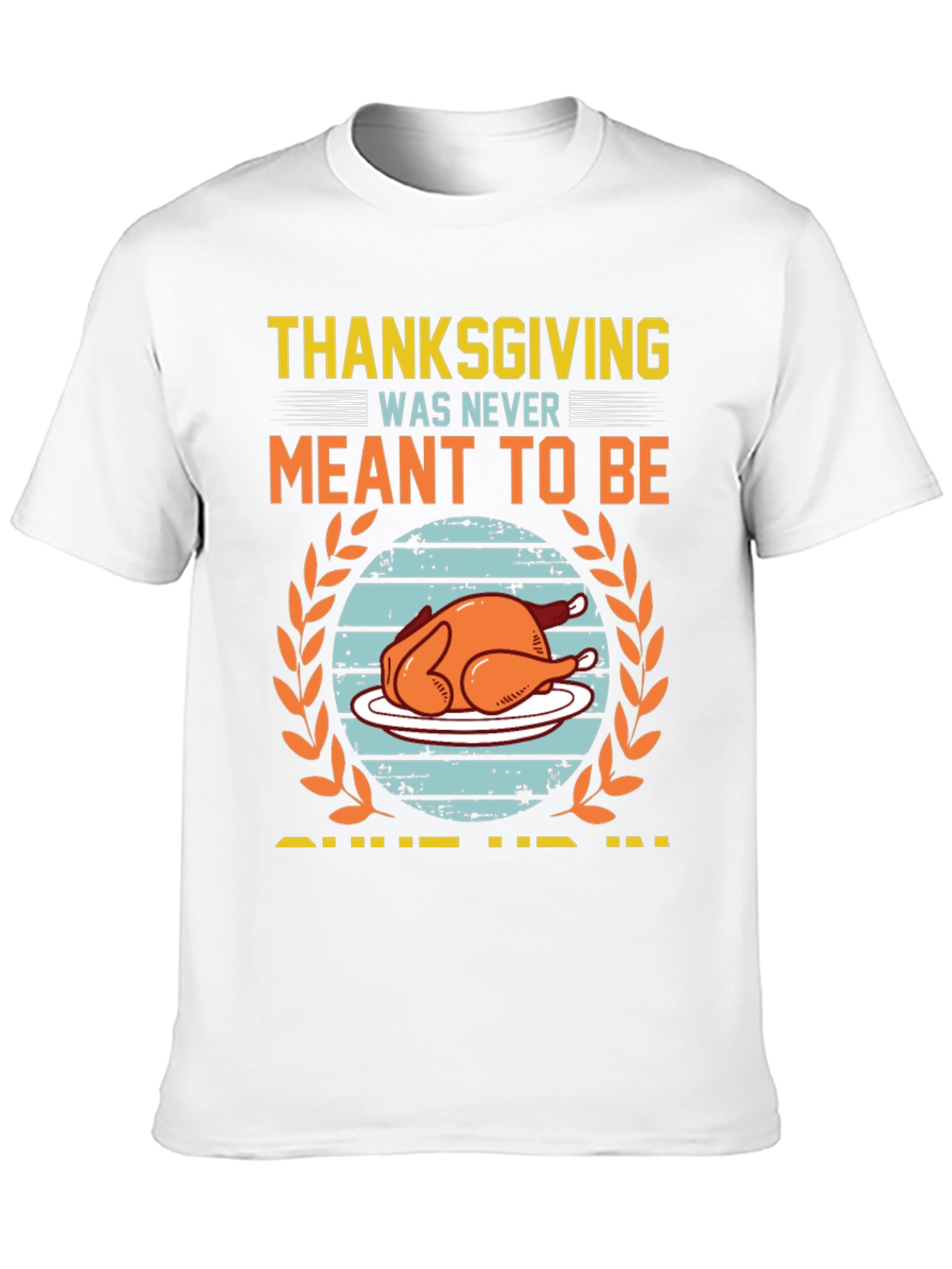 Funny Thanksgiving Meant to Be T-Shirt