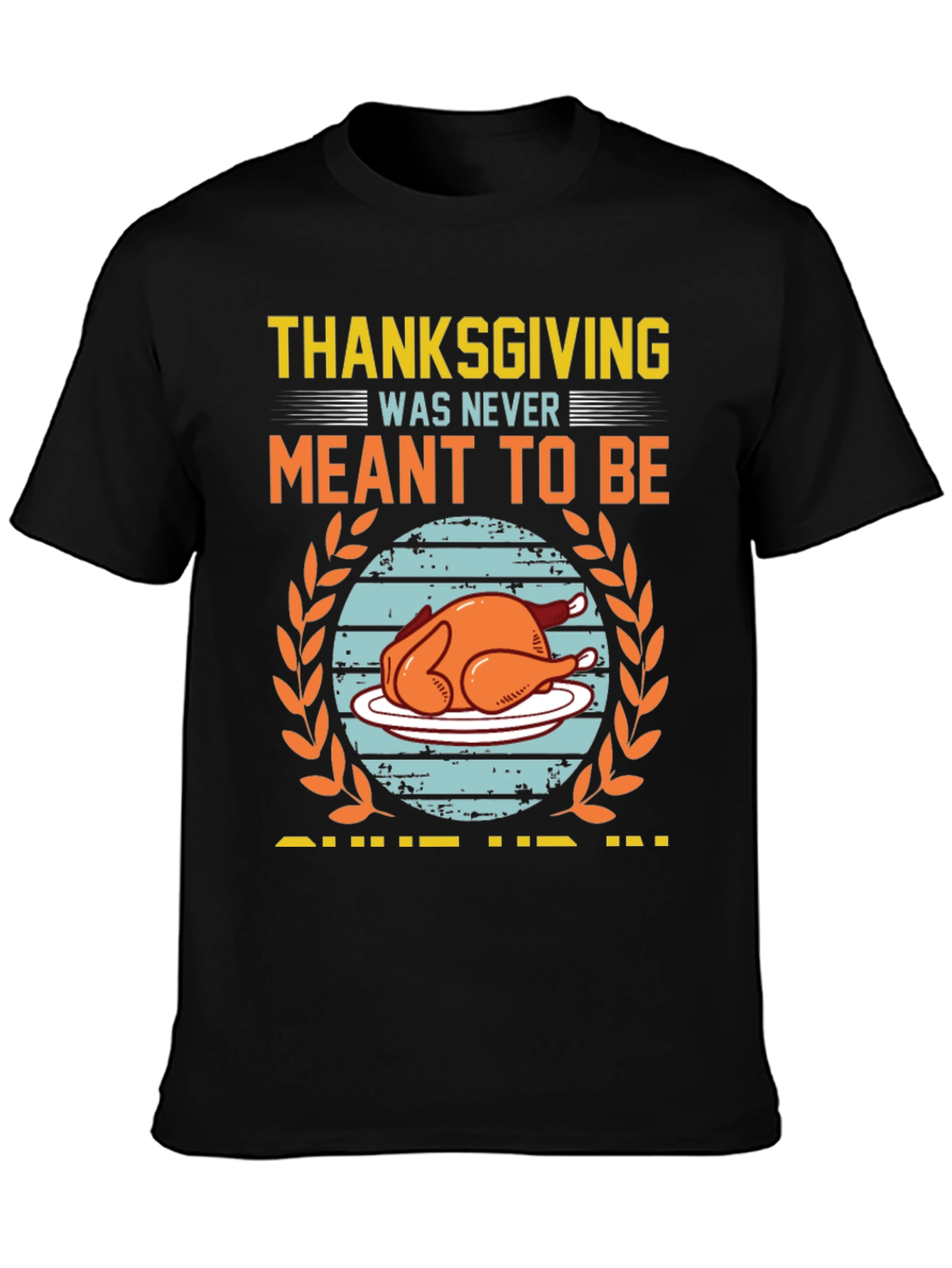 Funny Thanksgiving Meant to Be T-Shirt