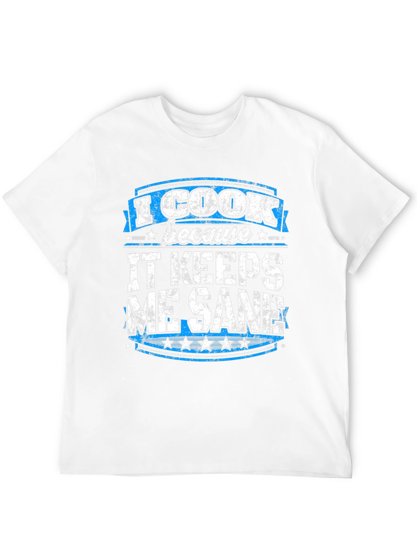 I Cook Because It Keeps Me Sane Graphic Tee
