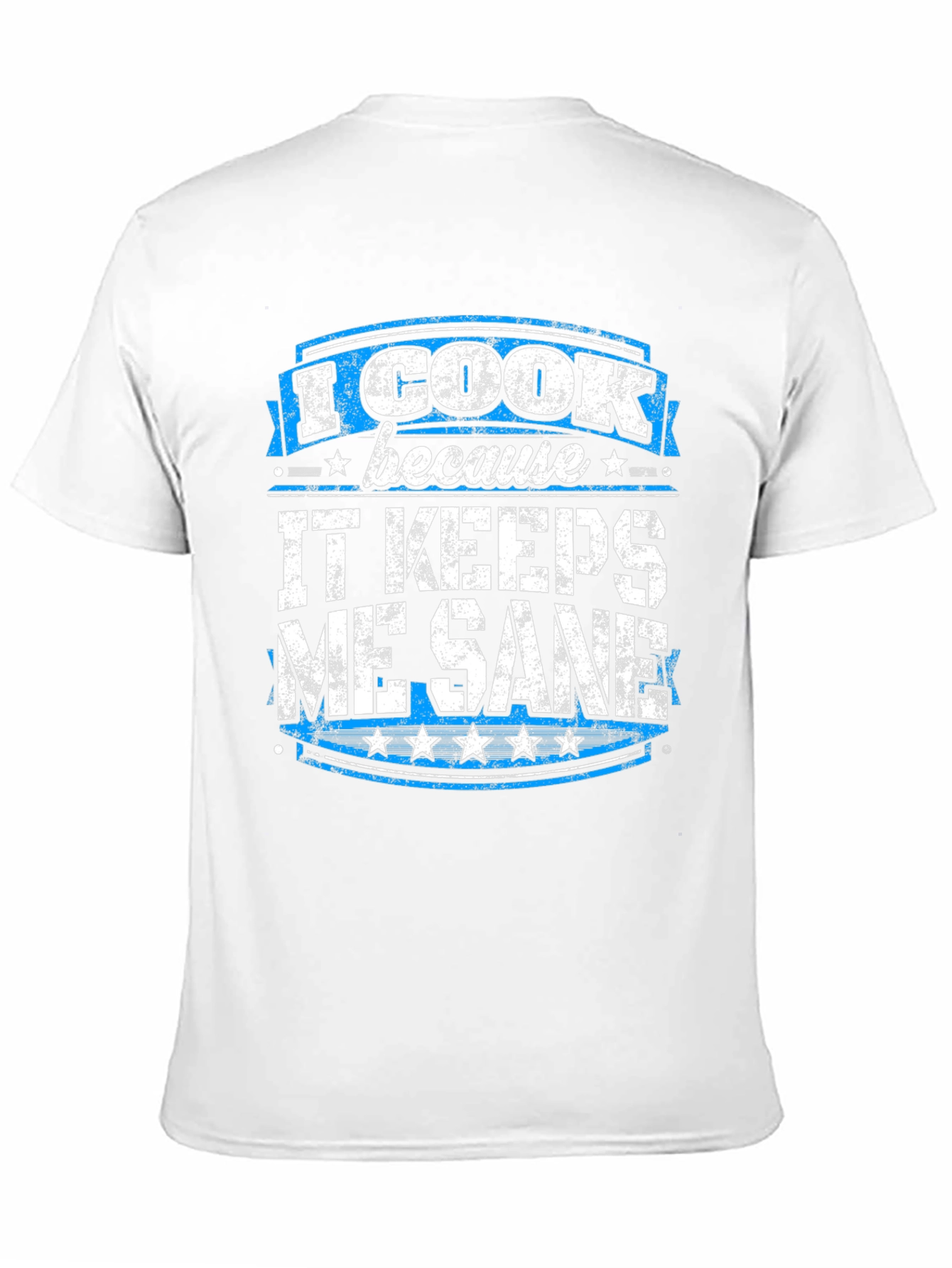 I Cook Because It Keeps Me Sane Graphic Tee