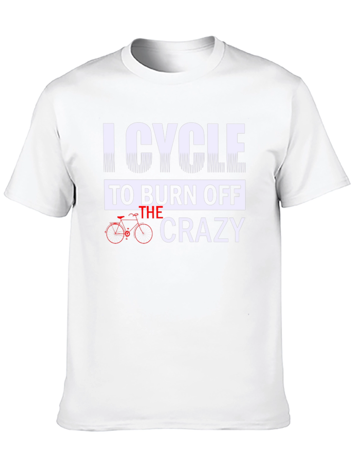 I Cycle to Burn Off the Crazy Graphic Tee