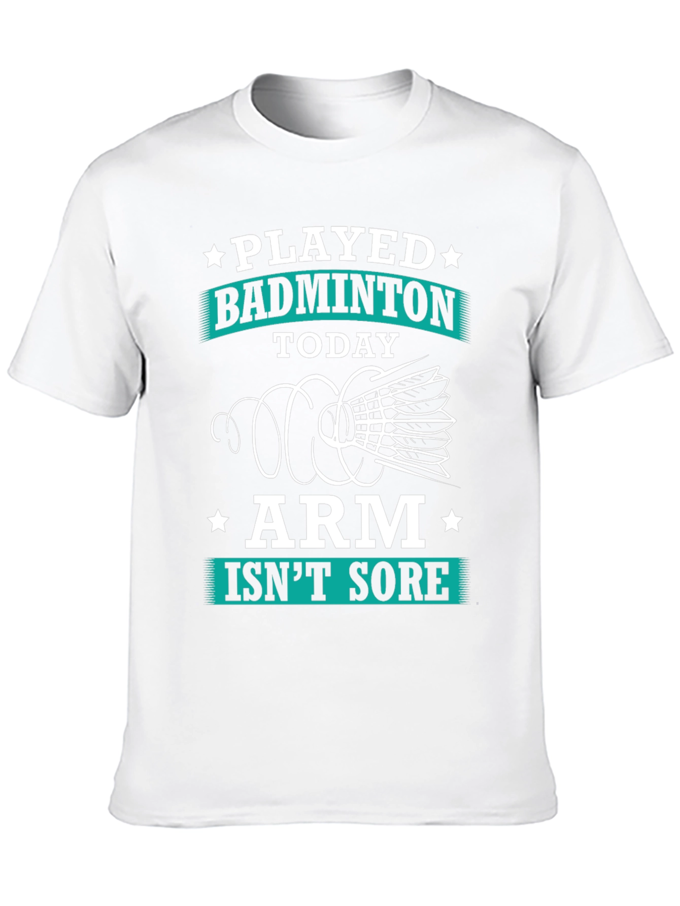 Funny Badminton T-Shirt: Played Today Arm Isnt Sore!
