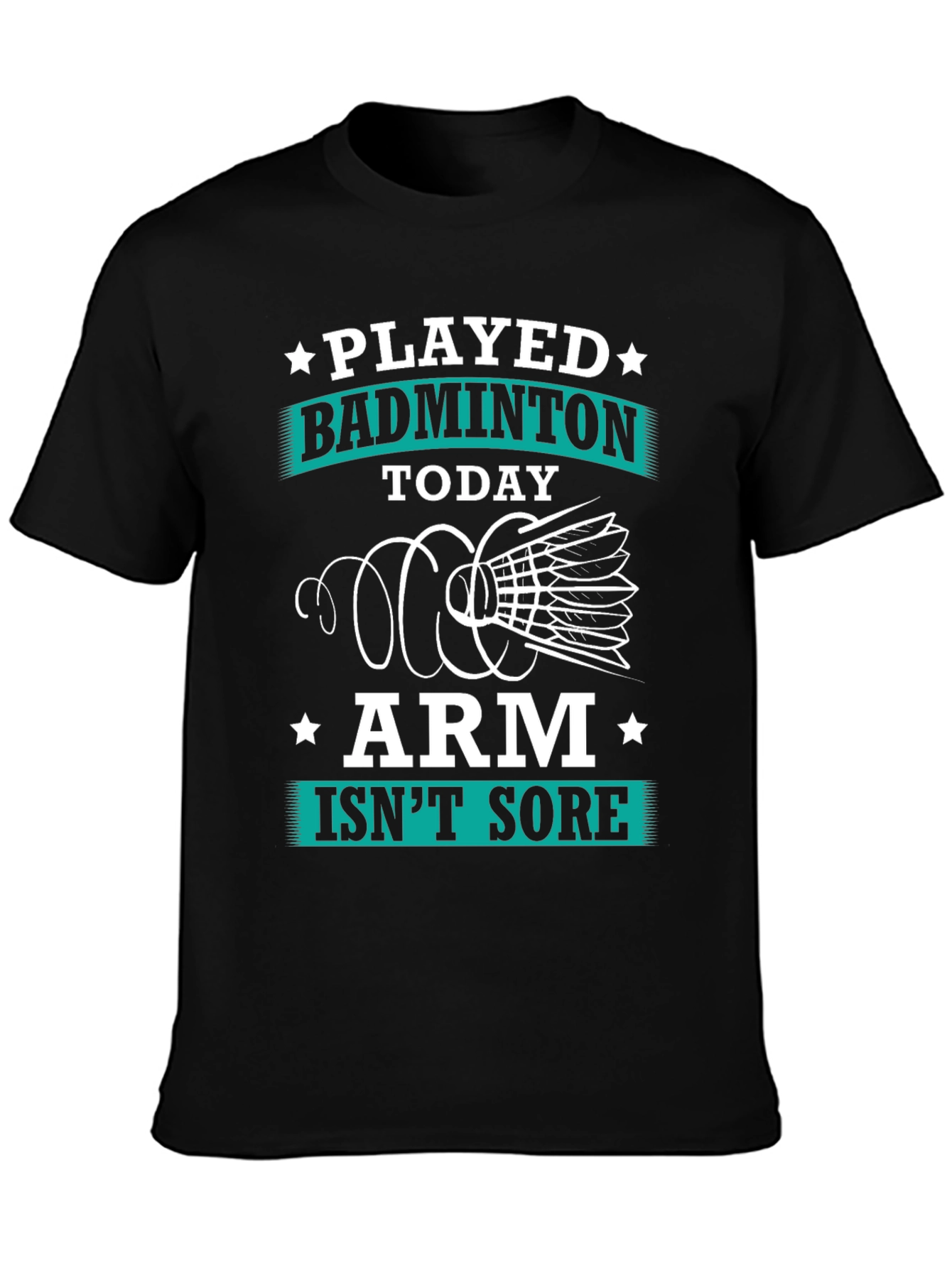 Funny Badminton T-Shirt: Played Today Arm Isnt Sore!