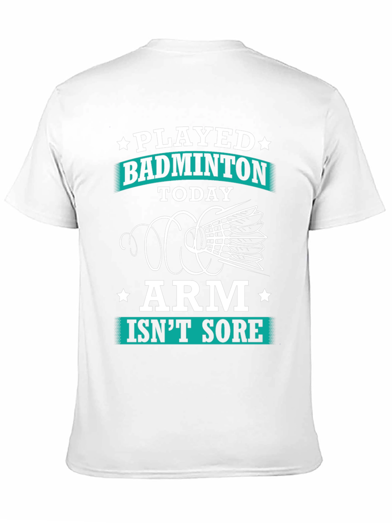 Funny Badminton T-Shirt: Played Today Arm Isnt Sore!