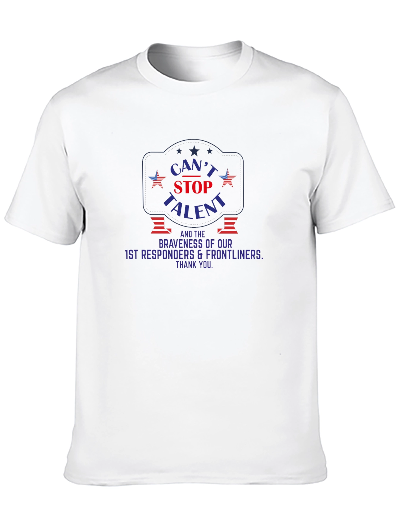 Cant Stop Talent T-Shirt for First Responders