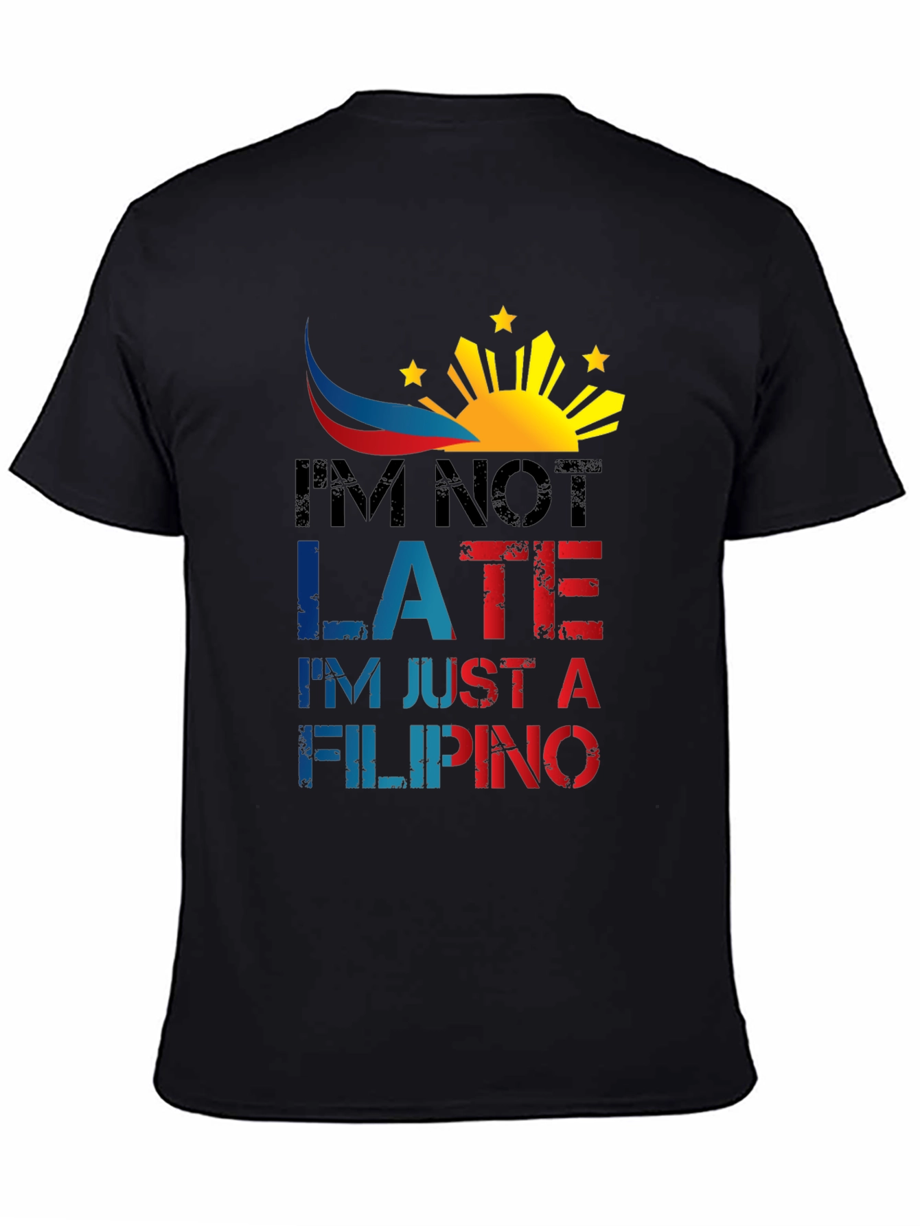 Funny Filipino T-Shirt - Im Not Late