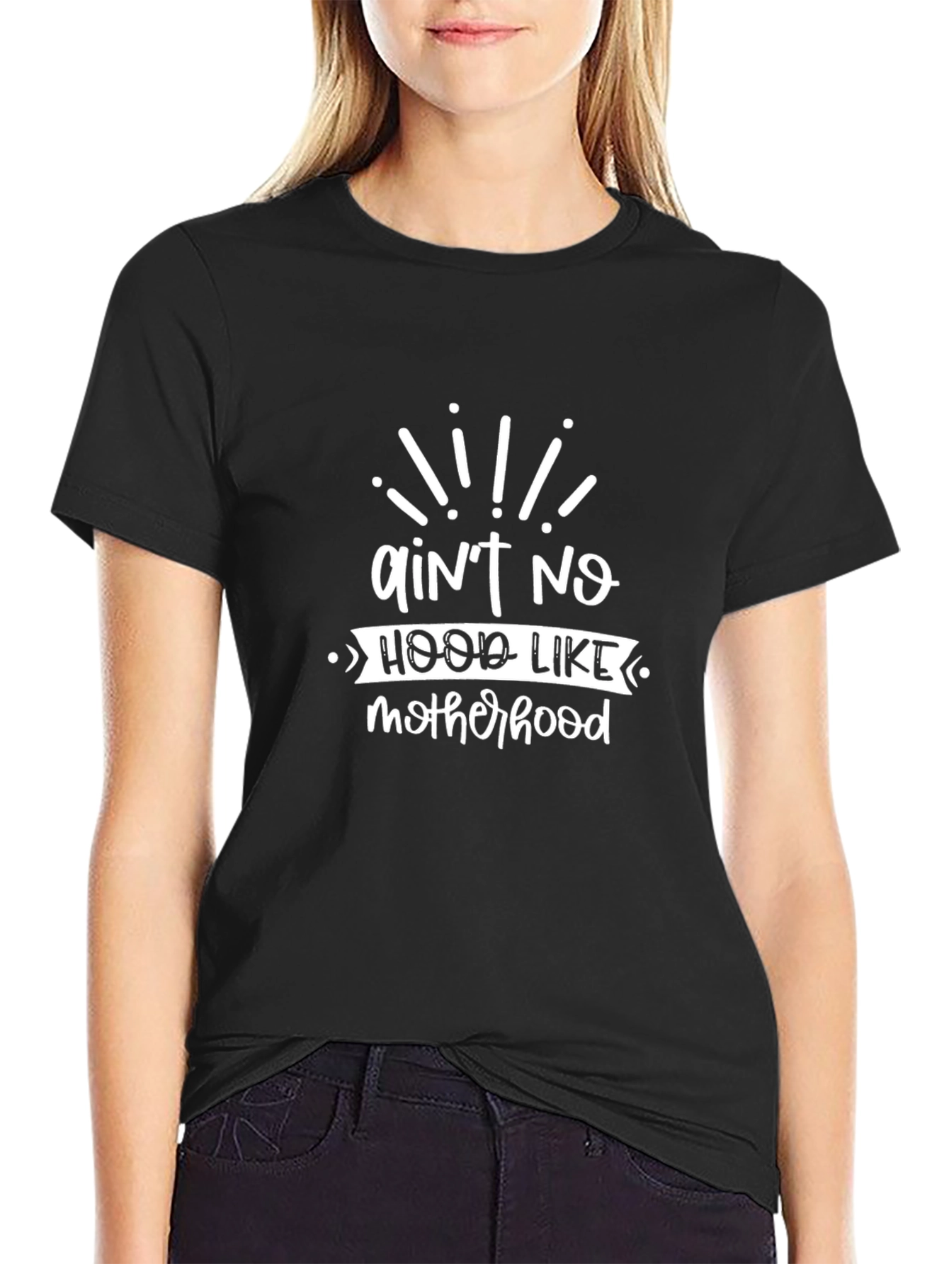 Aint No Hood Like Motherhood T-Shirt