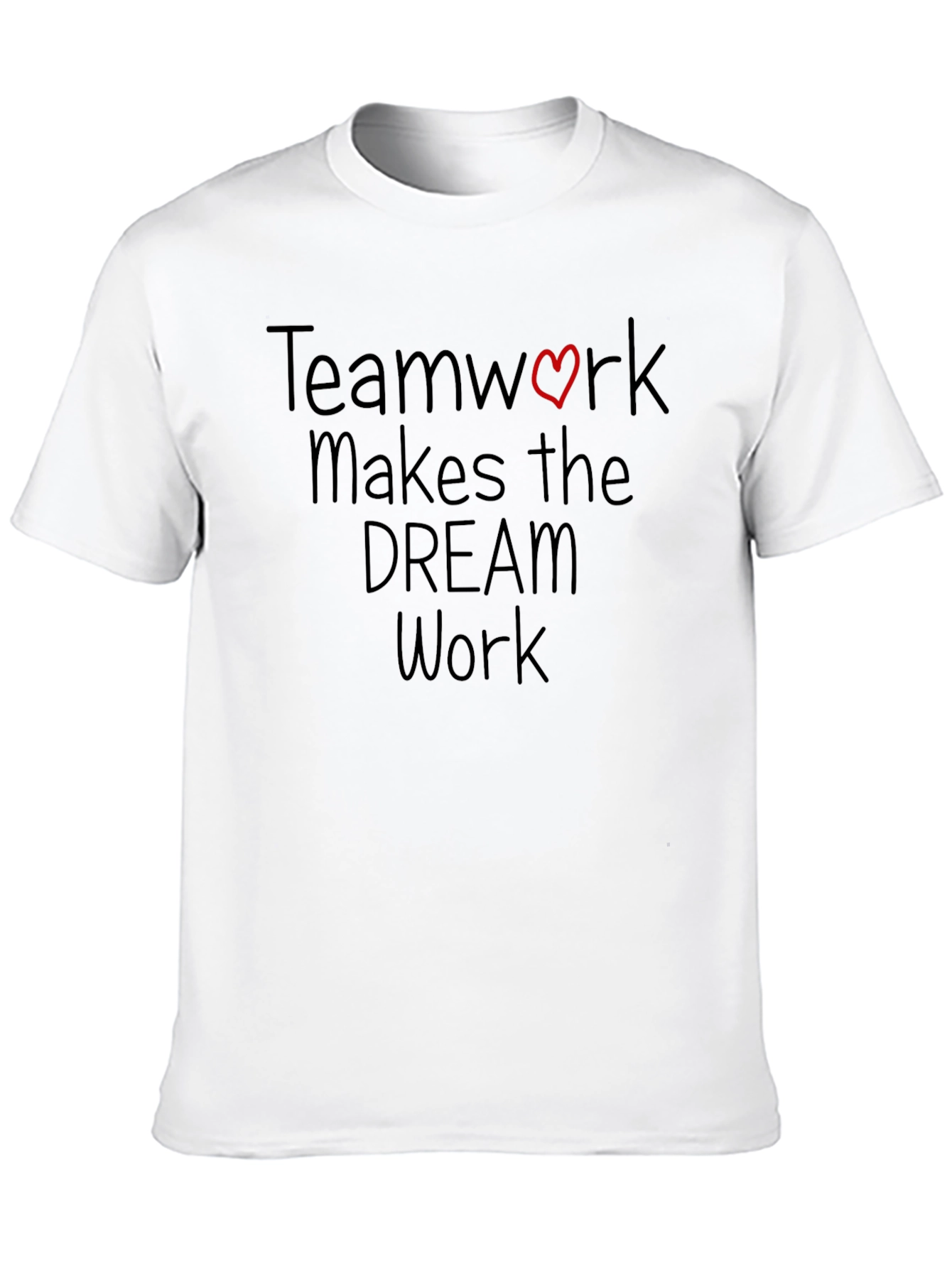 Teamwork Makes the Dream Work T-Shirt