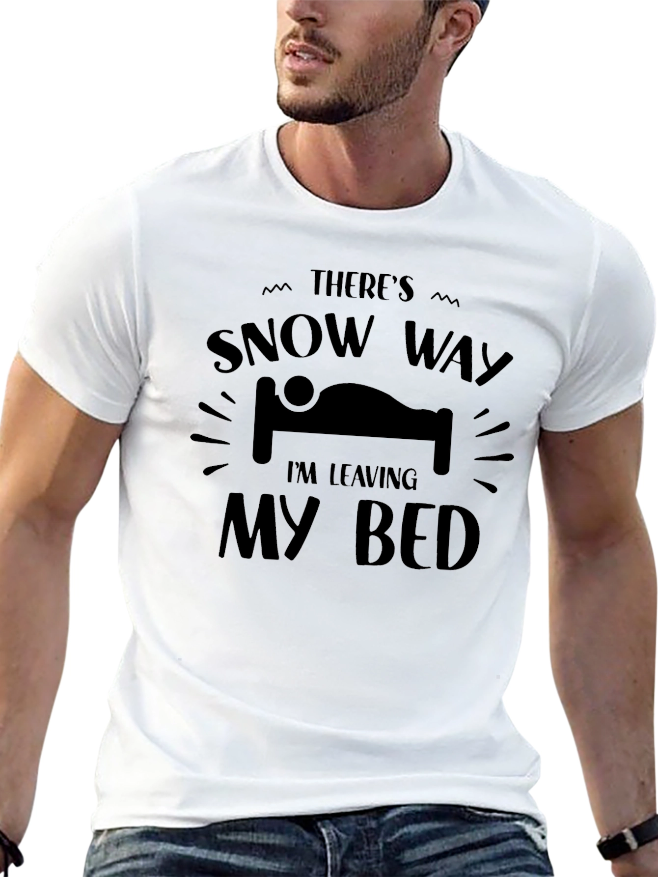 Snow Way Im Leaving My Bed T-Shirt