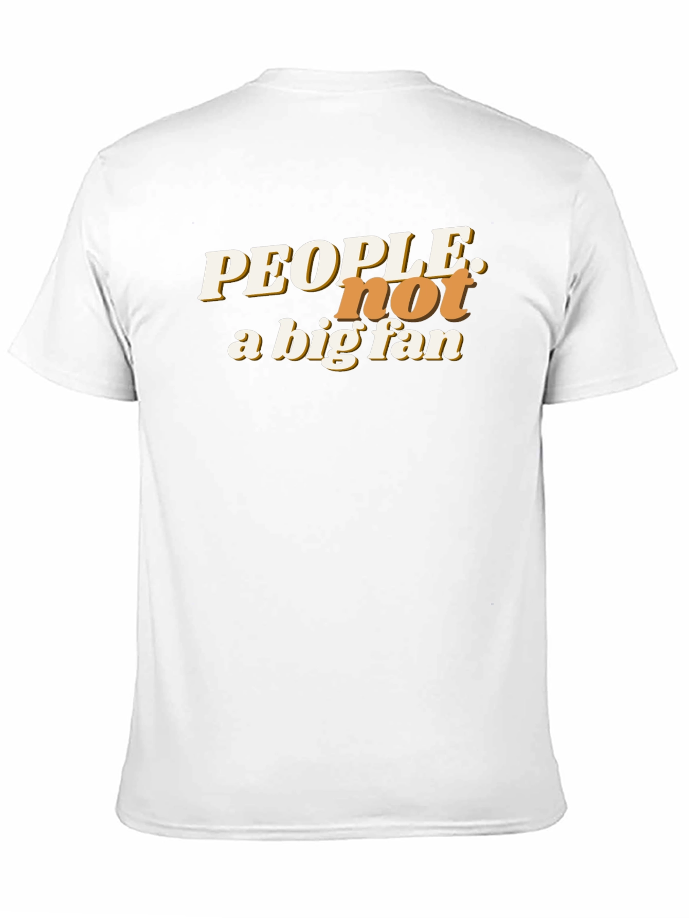 People Not a Big Fan Graphic T-Shirt